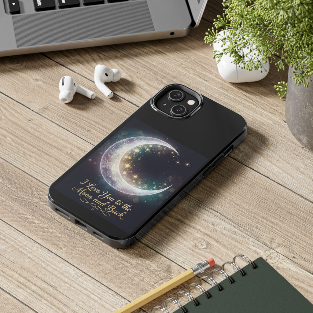 I Love You to the Moon and Back Phone Case | Moon Crescent Stars