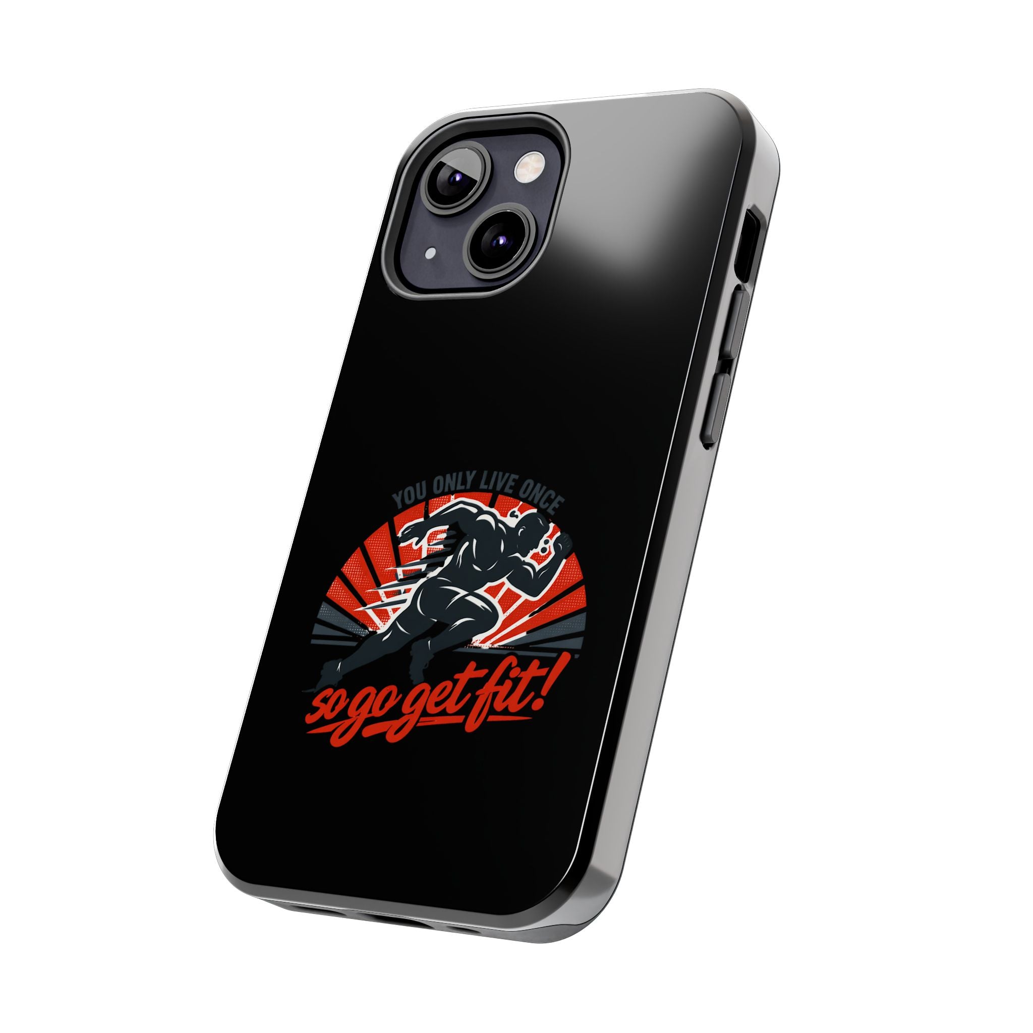 You Only Live Once So Go Get Fit phone case | Tough Phone Case, motivational fitness design