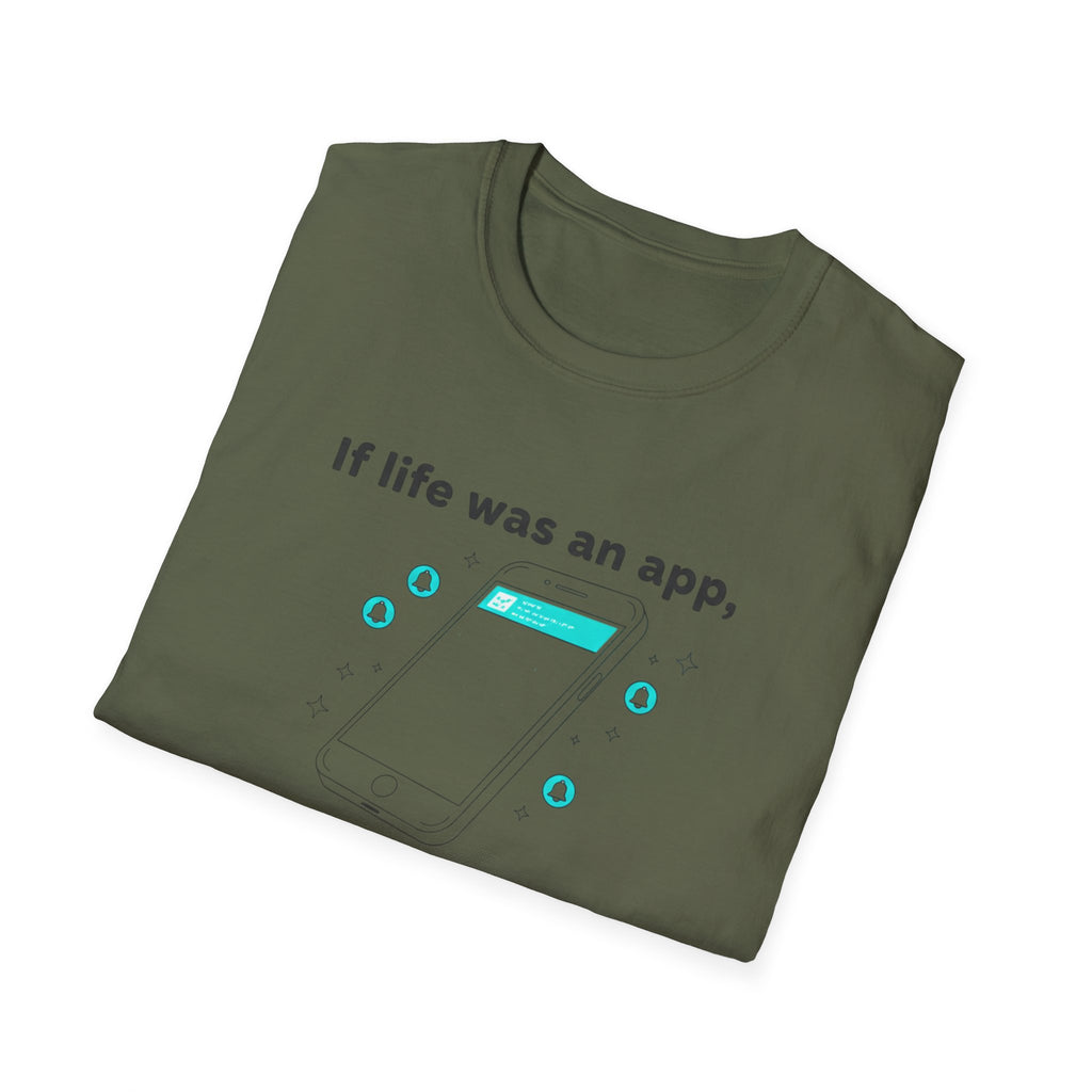 If Life Was An App My Forehead Would Be Running Ads 24/7 T-Shirt