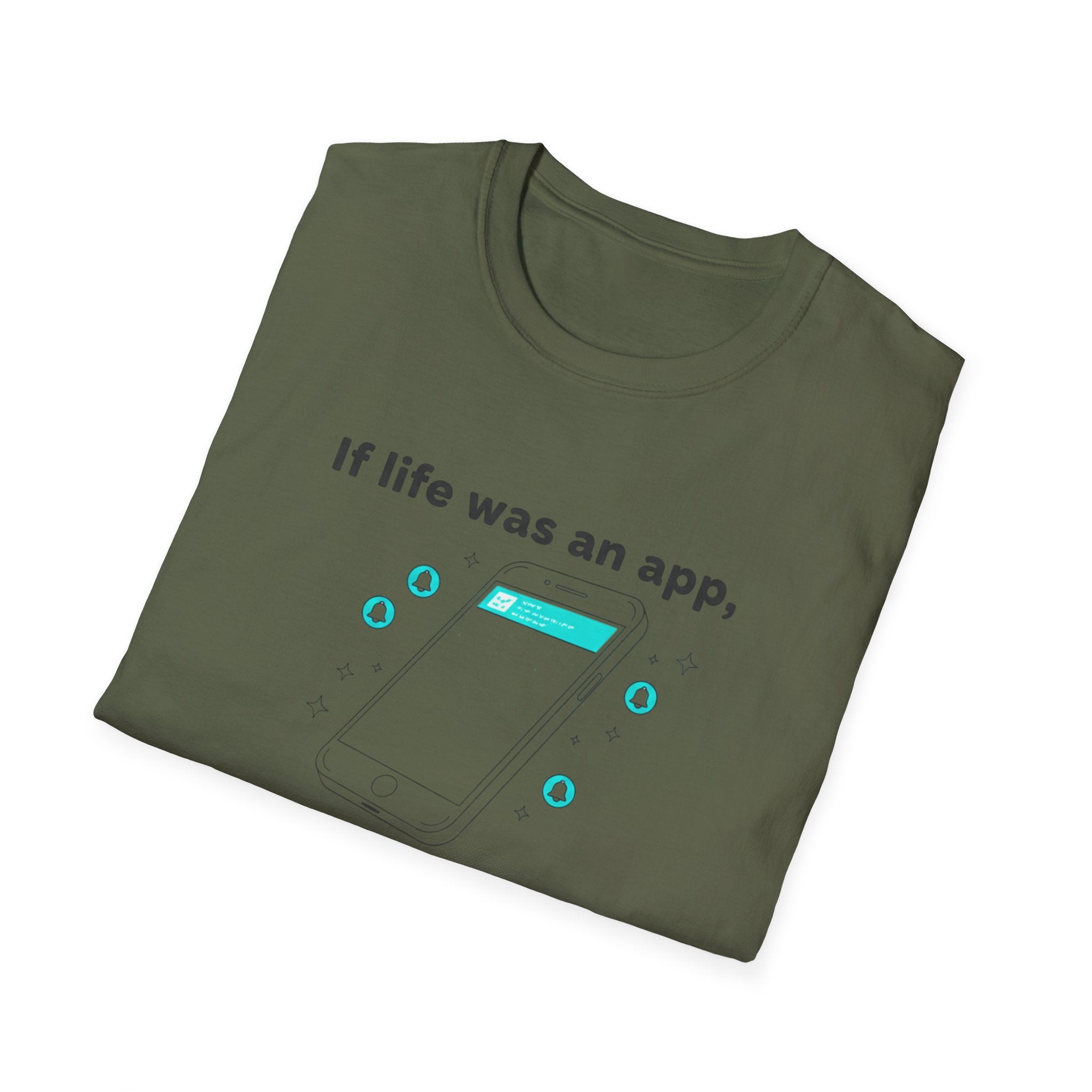 If Life Was An App My Forehead Would Be Running Ads 24/7 T-Shirt