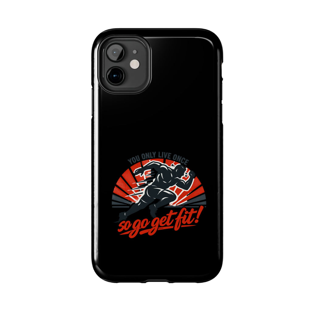 You Only Live Once So Go Get Fit phone case | Tough Phone Case, motivational fitness design