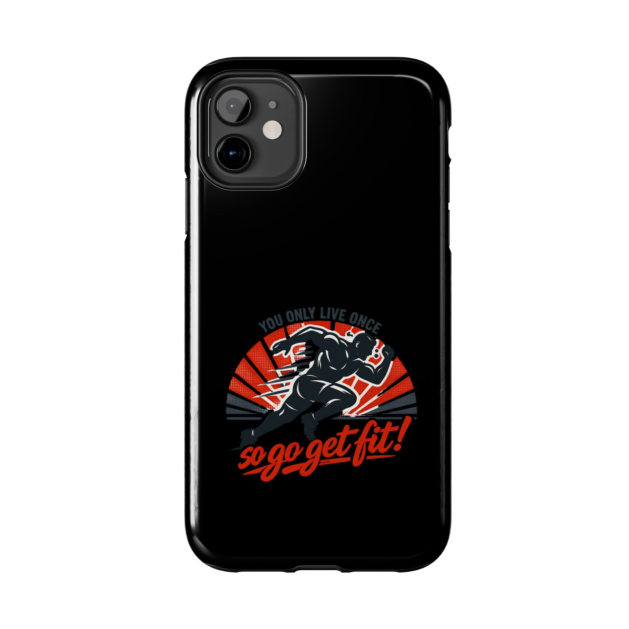 You Only Live Once So Go Get Fit phone case | Tough Phone Case, motivational fitness design