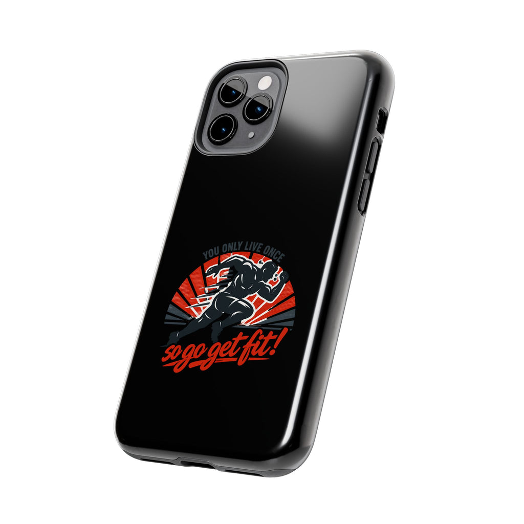 You Only Live Once So Go Get Fit phone case | Tough Phone Case, motivational fitness design
