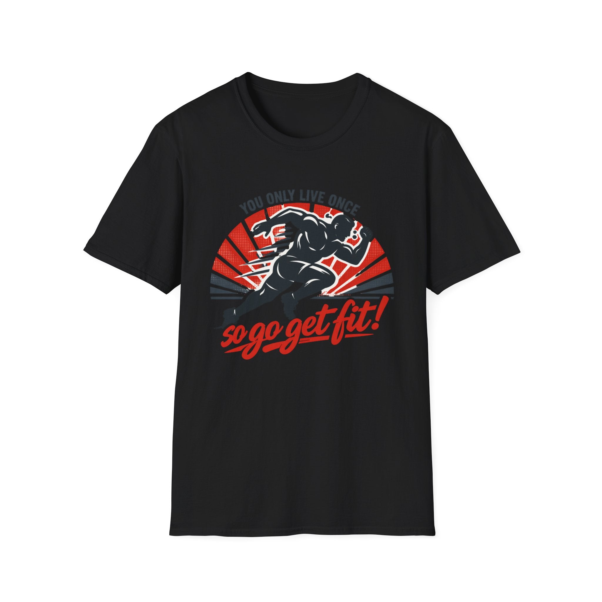 Motivational Fitness T-Shirt — "You Only Live Once So Go Get Fit!"