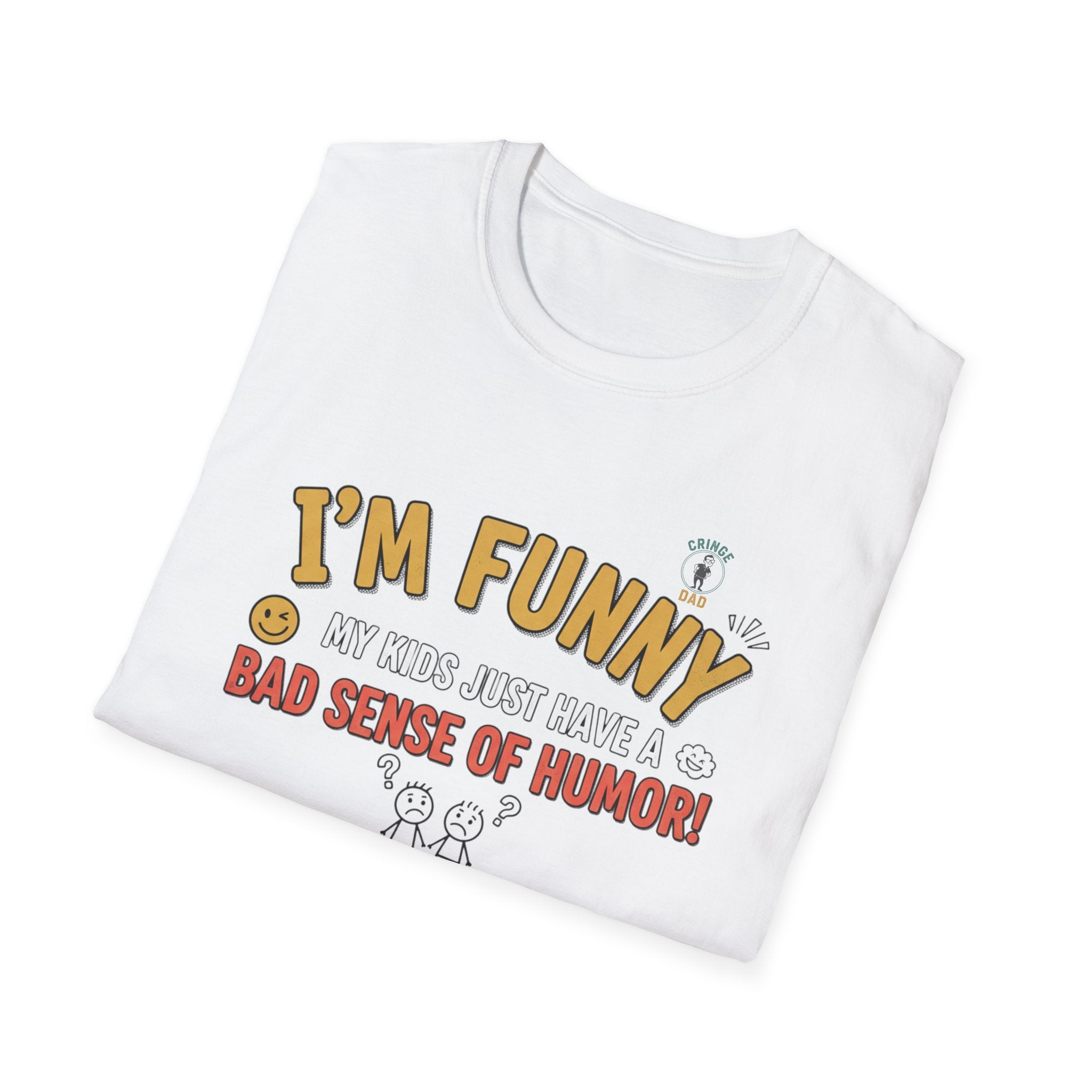 “I’m Funny My Kids Just Have A Bad Sense Of Humor” Funny Graphic T‑Shirt