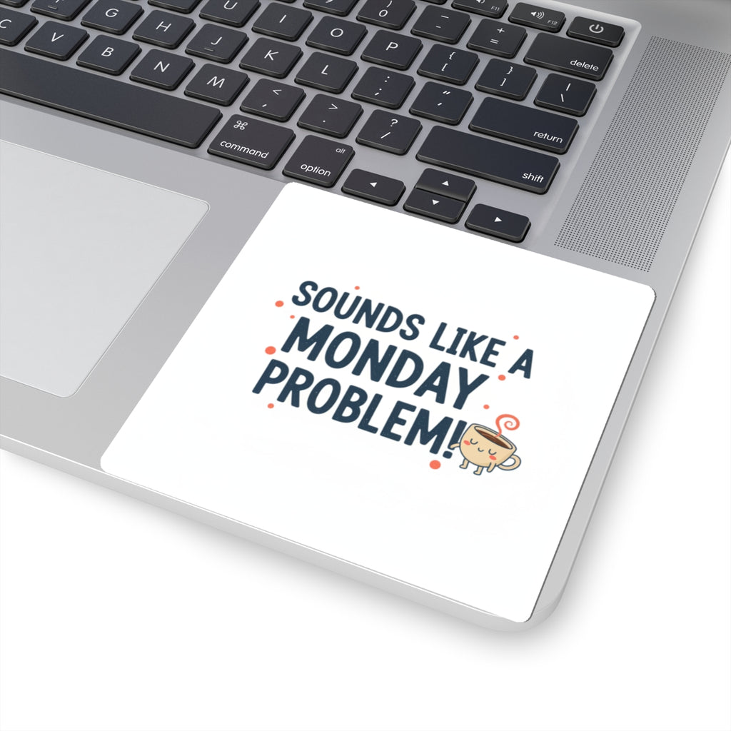 Sounds Like a Monday Problem sticker | Coffee Cup Illustration, Funny Quote