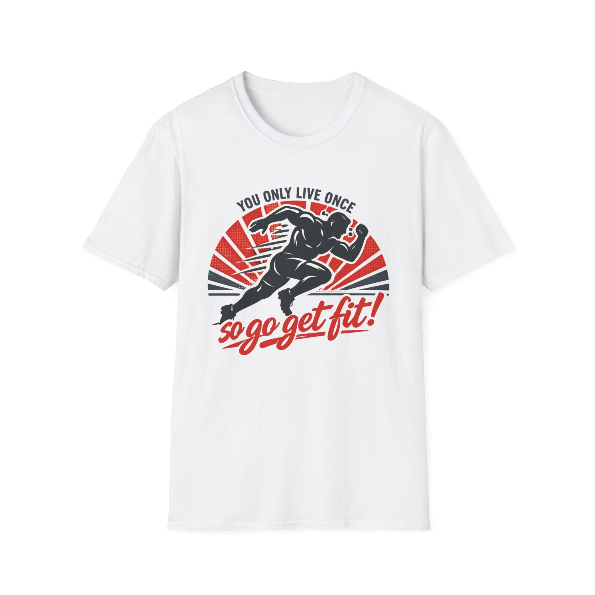 Motivational Fitness T-Shirt — "You Only Live Once So Go Get Fit!"