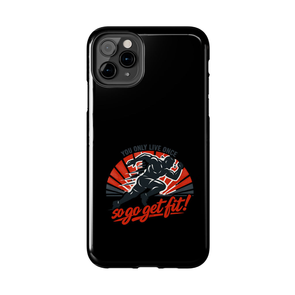 You Only Live Once So Go Get Fit phone case | Tough Phone Case, motivational fitness design