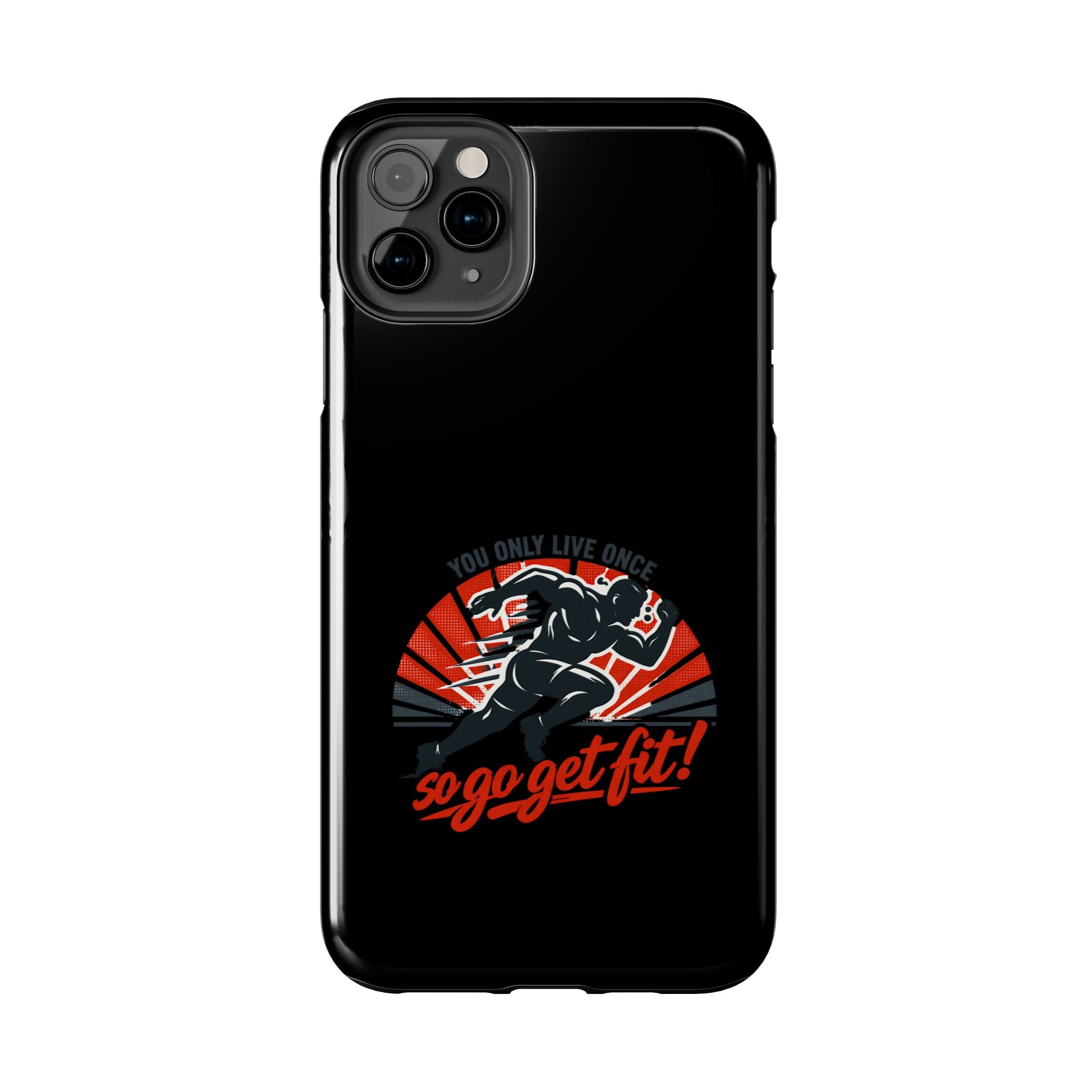 You Only Live Once So Go Get Fit phone case | Tough Phone Case, motivational fitness design