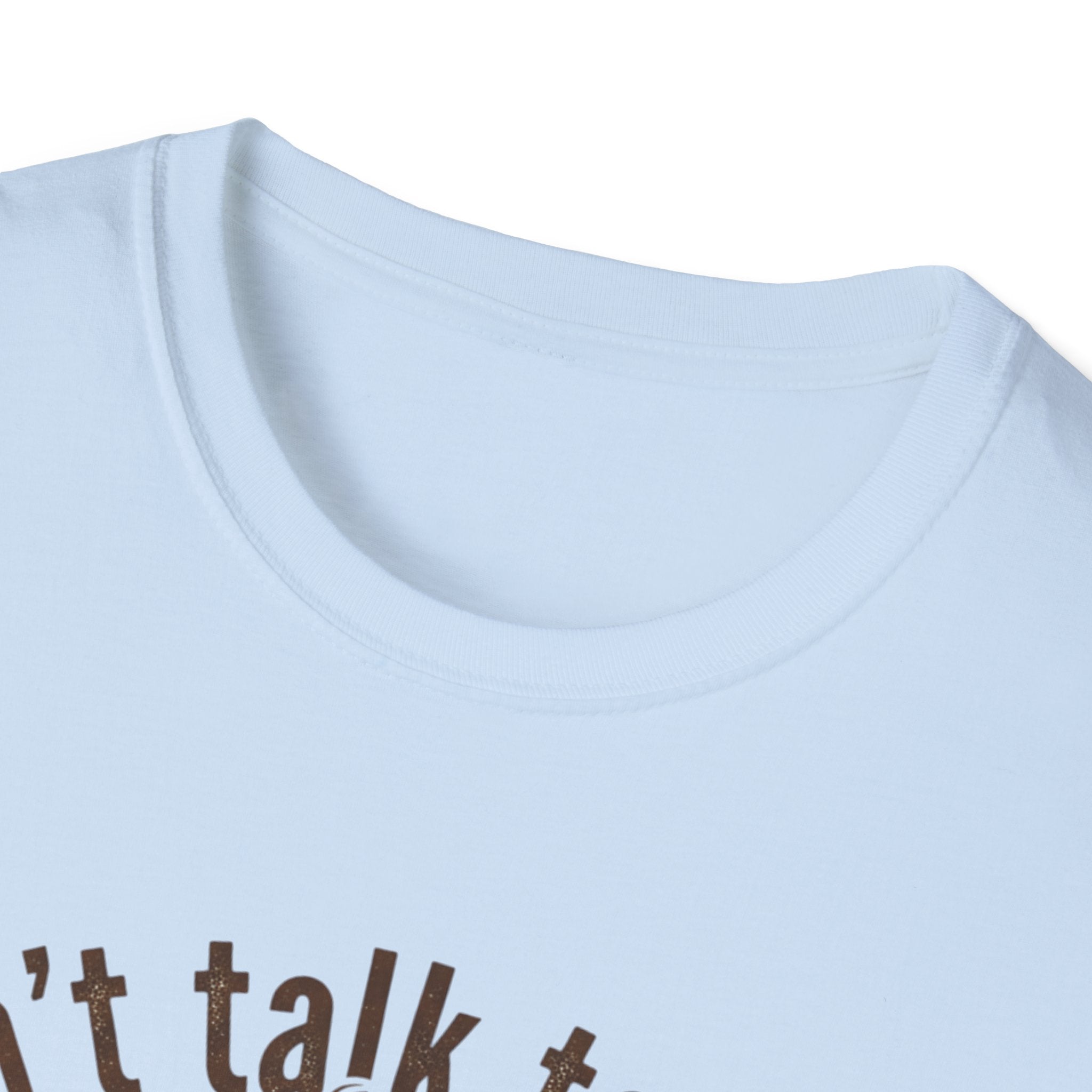 Dont Talk to Me coffee mug face T-Shirt | OK coffee kicked in back print