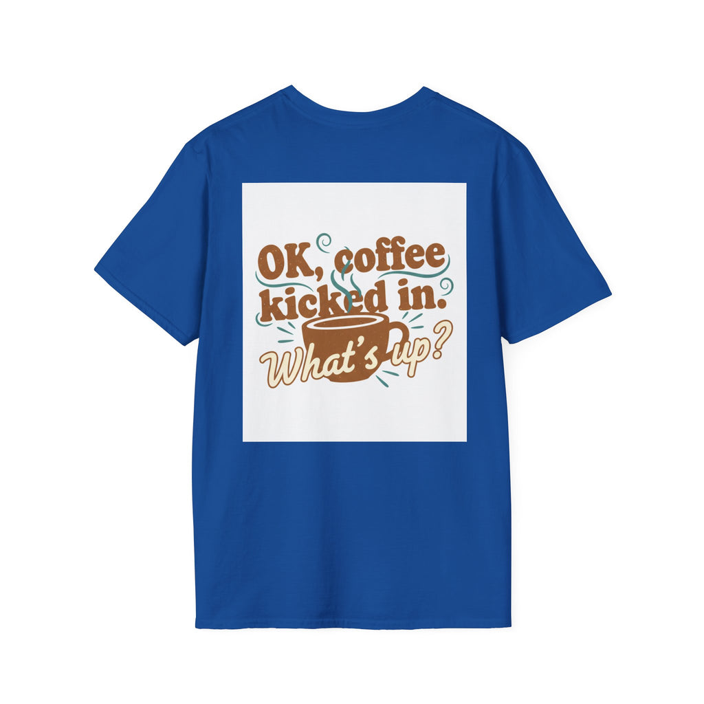 Dont Talk to Me coffee mug face T-Shirt | OK coffee kicked in back print