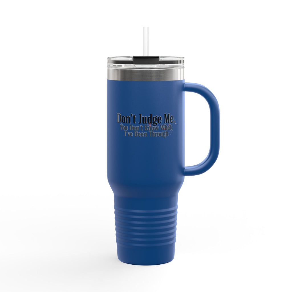 Don't Judge Me 40oz Insulated Tumbler