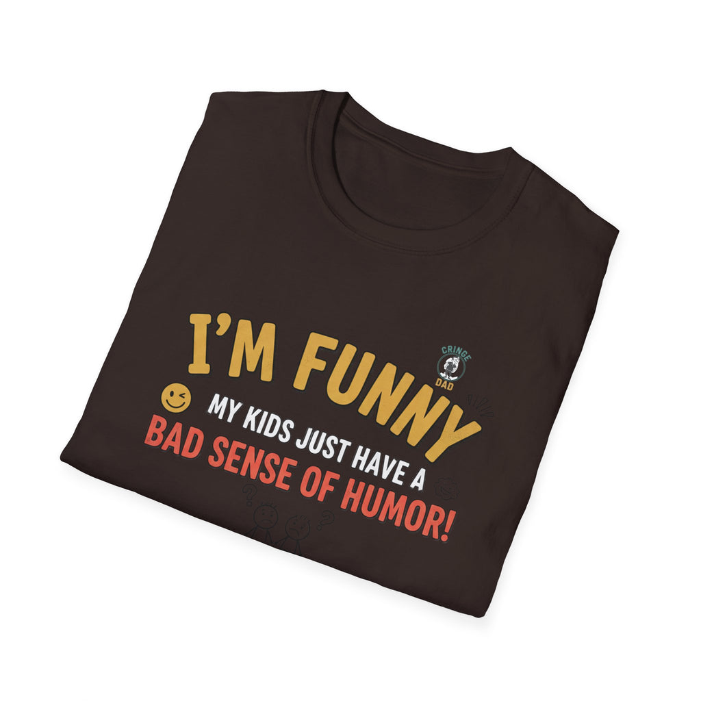 “I’m Funny My Kids Just Have A Bad Sense Of Humor” Funny Graphic T‑Shirt