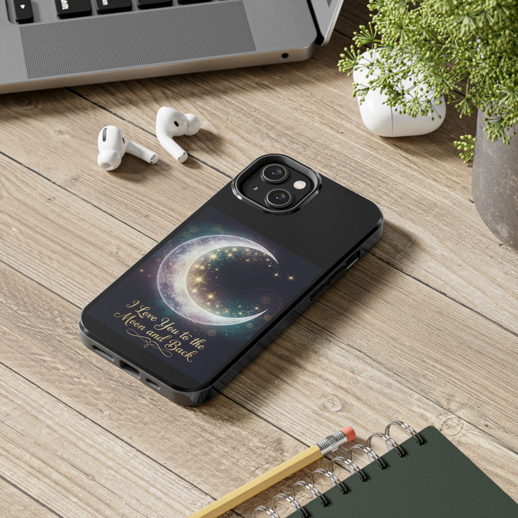 I Love You to the Moon and Back Phone Case | Moon Crescent Stars