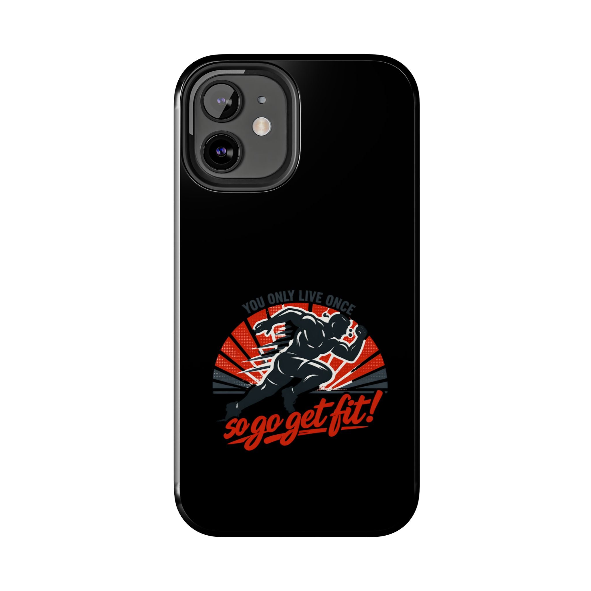 You Only Live Once So Go Get Fit phone case | Tough Phone Case, motivational fitness design