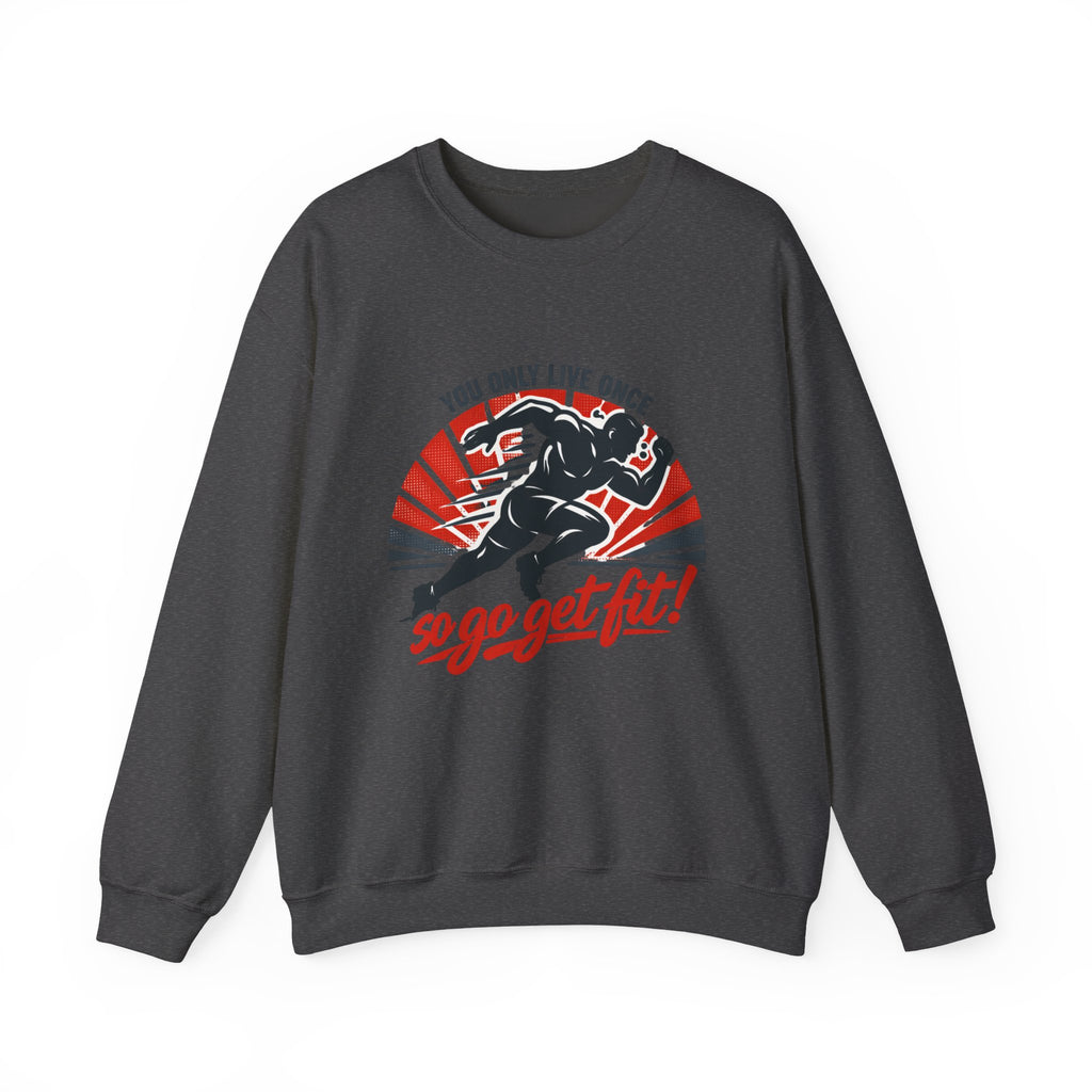 "You Only Live Once, So Go Get Fit!" Runner Fitness Crewneck Sweatshirt