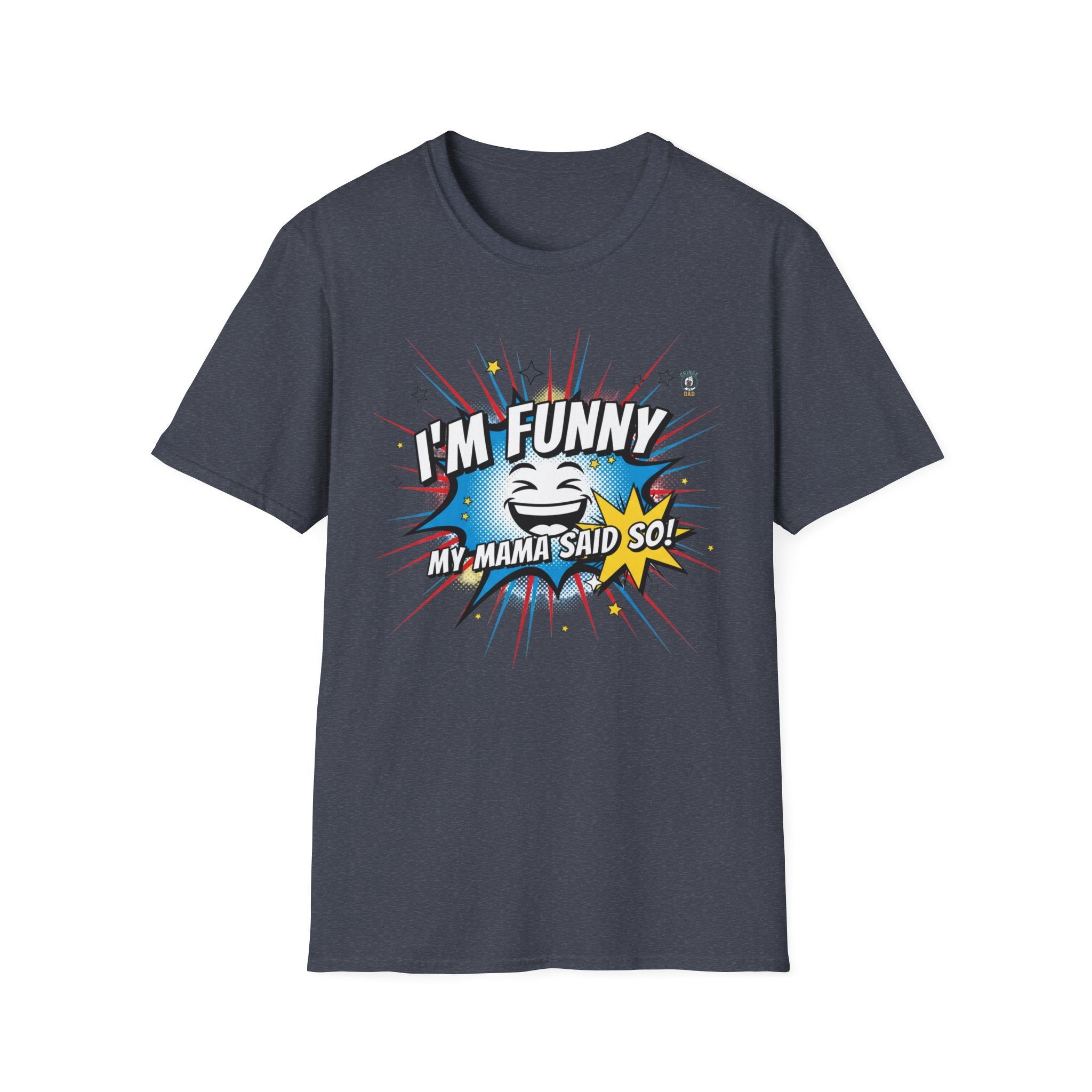 "I’m Funny — My Mama Said So" Funny Graphic Tee