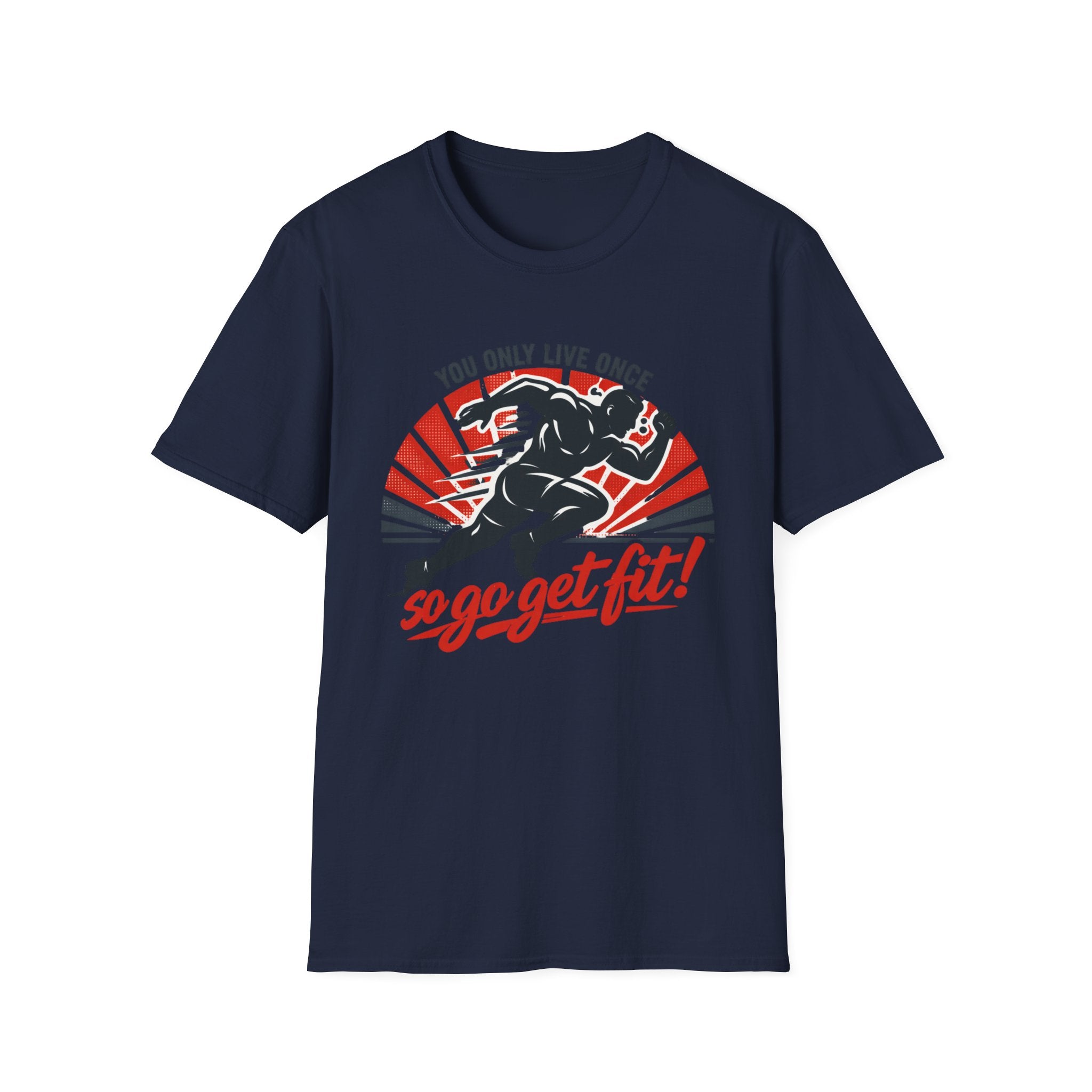 Motivational Fitness T-Shirt — "You Only Live Once So Go Get Fit!"