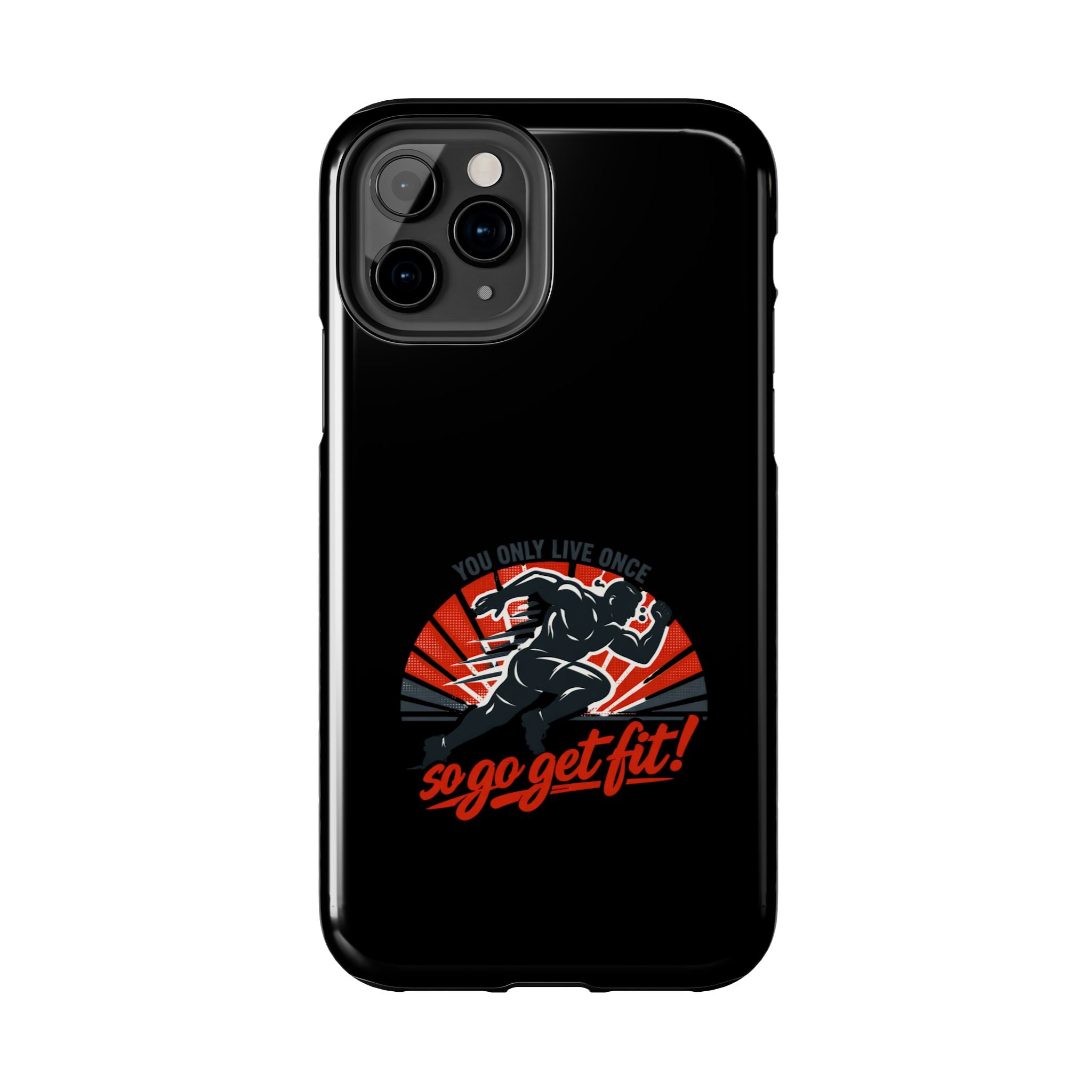 You Only Live Once So Go Get Fit phone case | Tough Phone Case, motivational fitness design