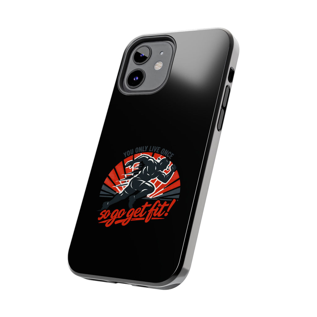 You Only Live Once So Go Get Fit phone case | Tough Phone Case, motivational fitness design