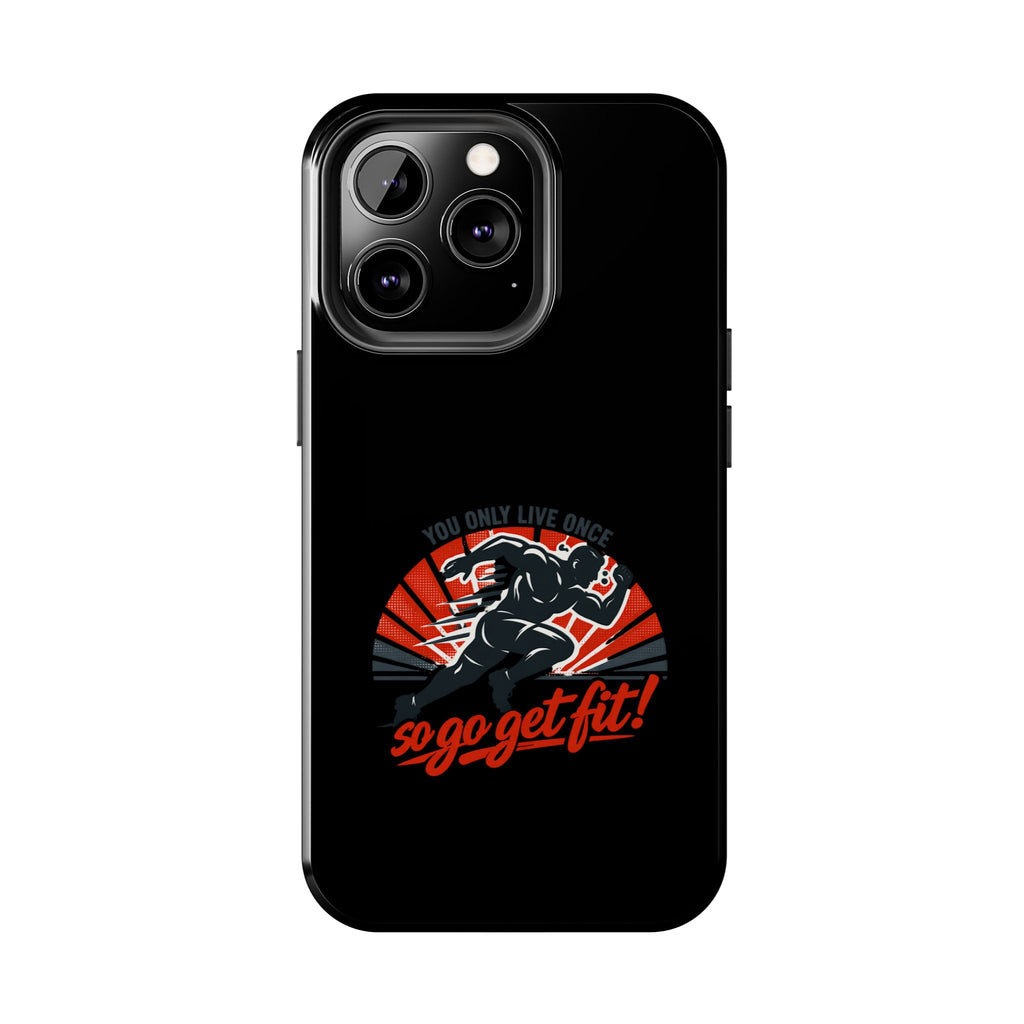 You Only Live Once So Go Get Fit phone case | Tough Phone Case, motivational fitness design