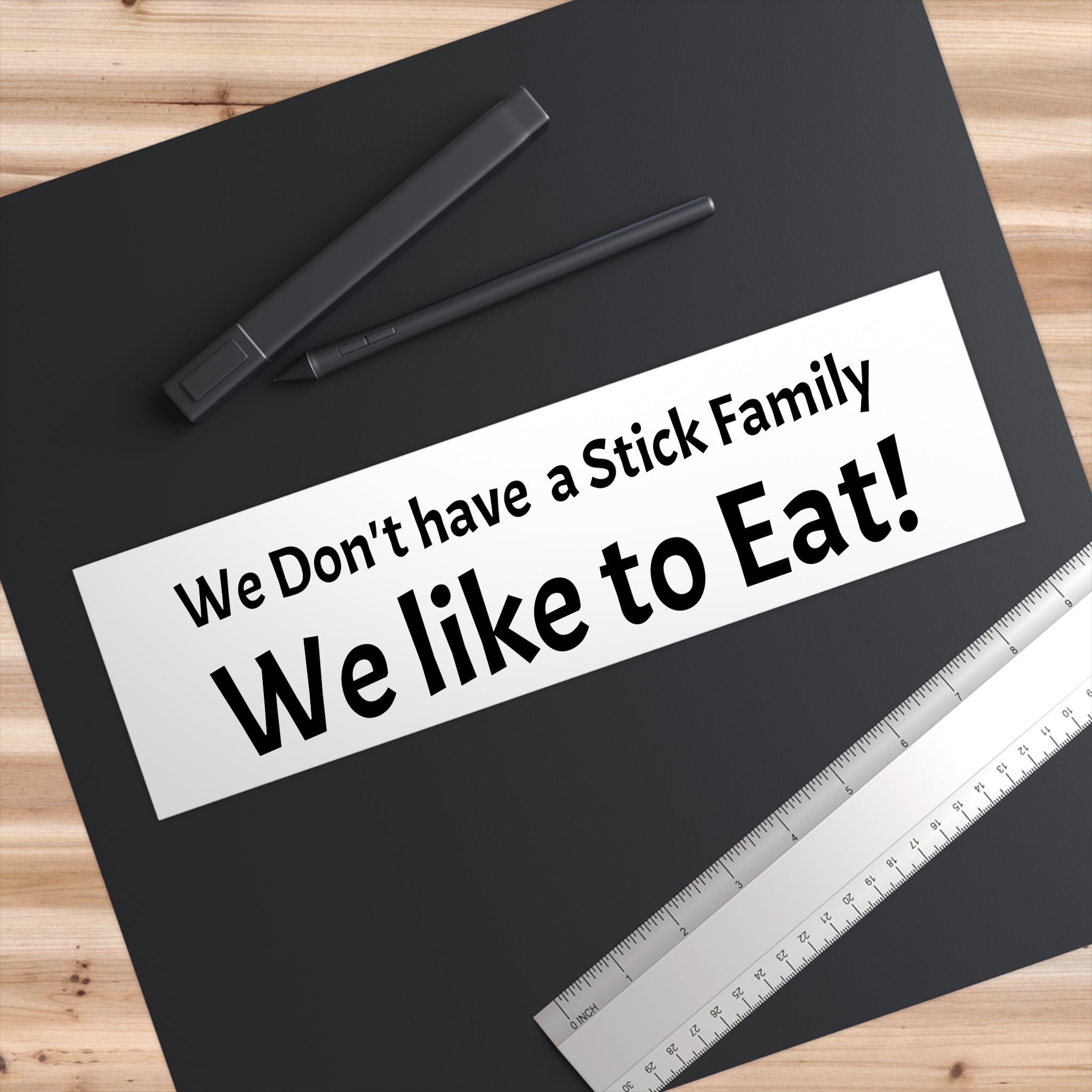We Dont Have a Stick Family We like to Eat! Bumper Sticker | Funny Family Decal