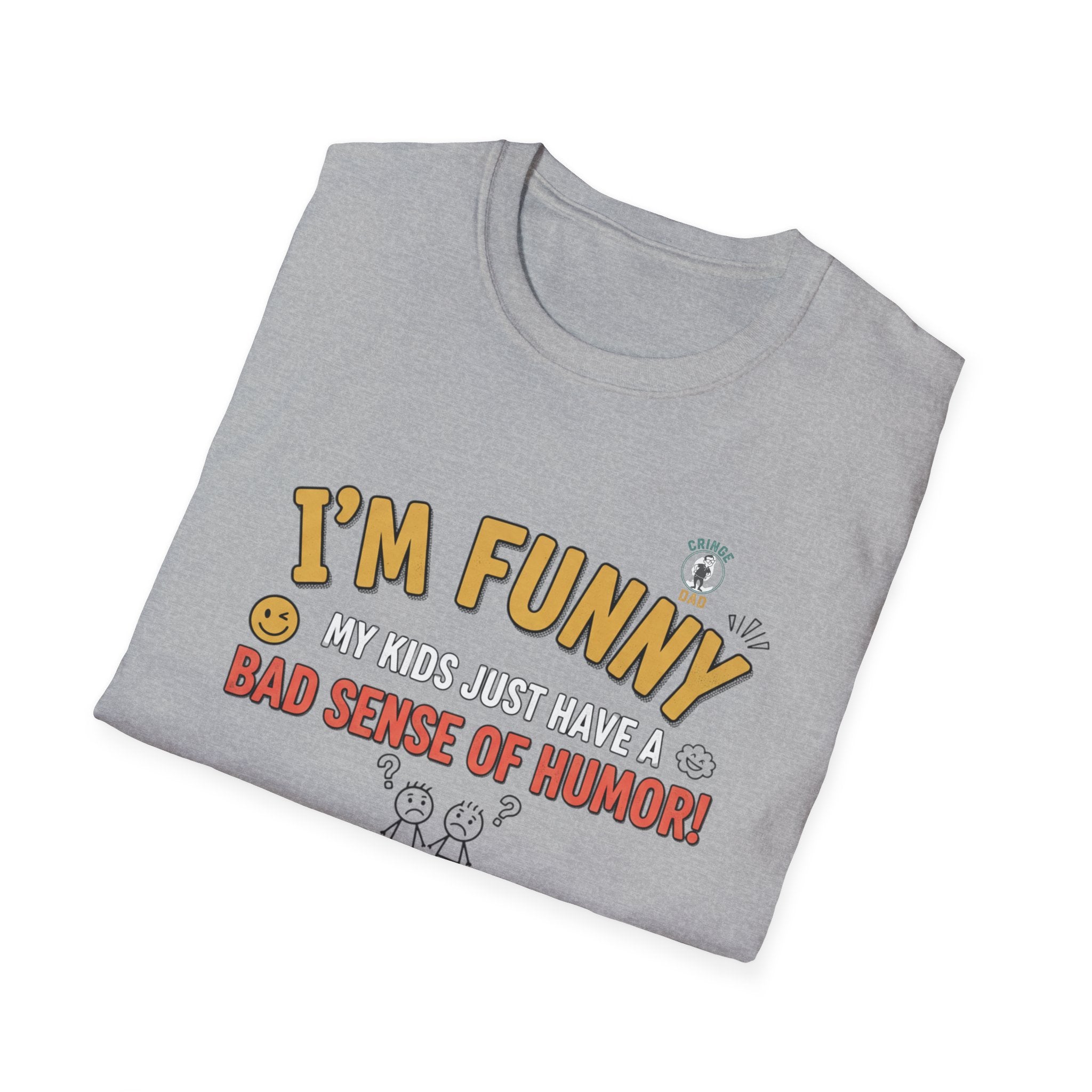 “I’m Funny My Kids Just Have A Bad Sense Of Humor” Funny Graphic T‑Shirt