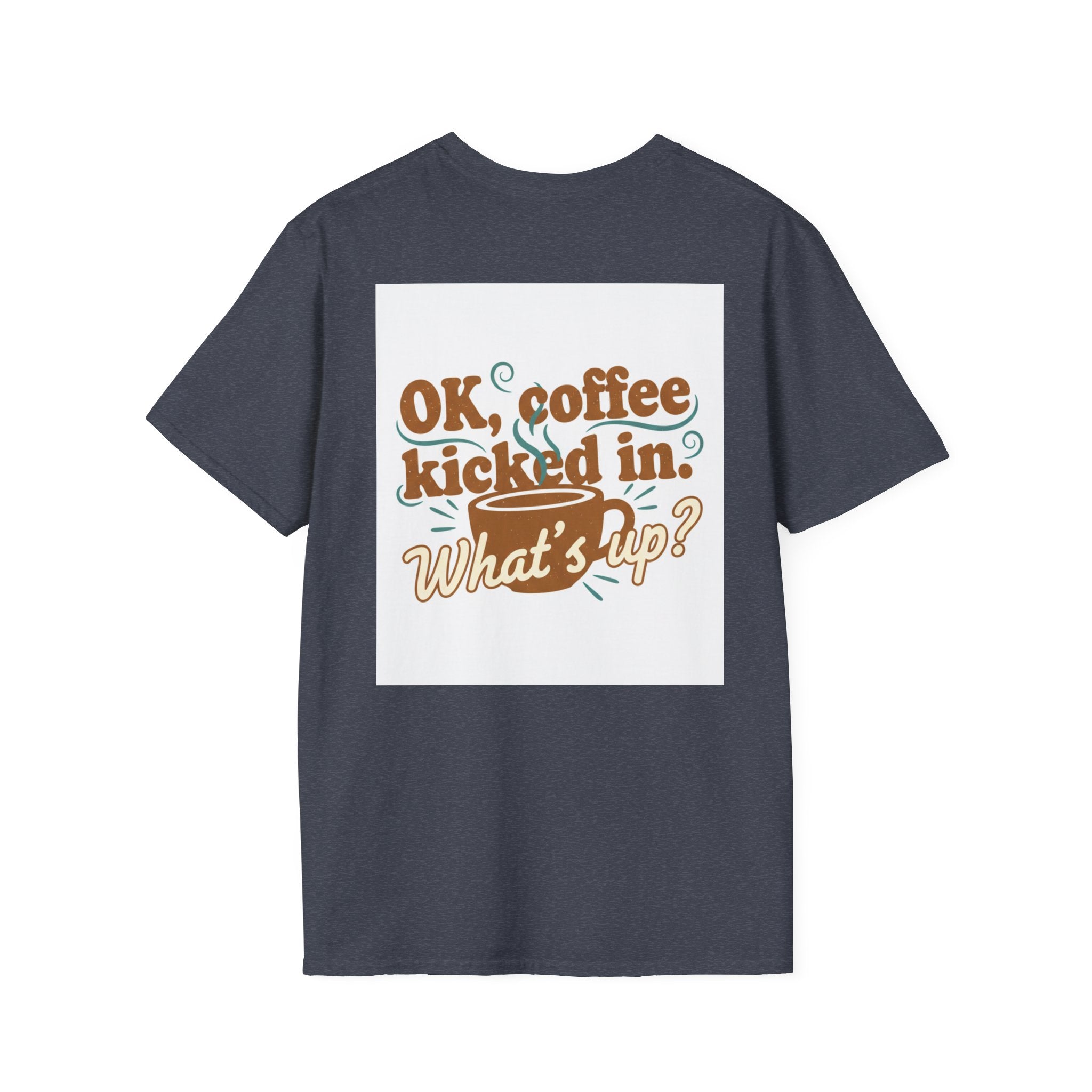Dont Talk to Me coffee mug face T-Shirt | OK coffee kicked in back print