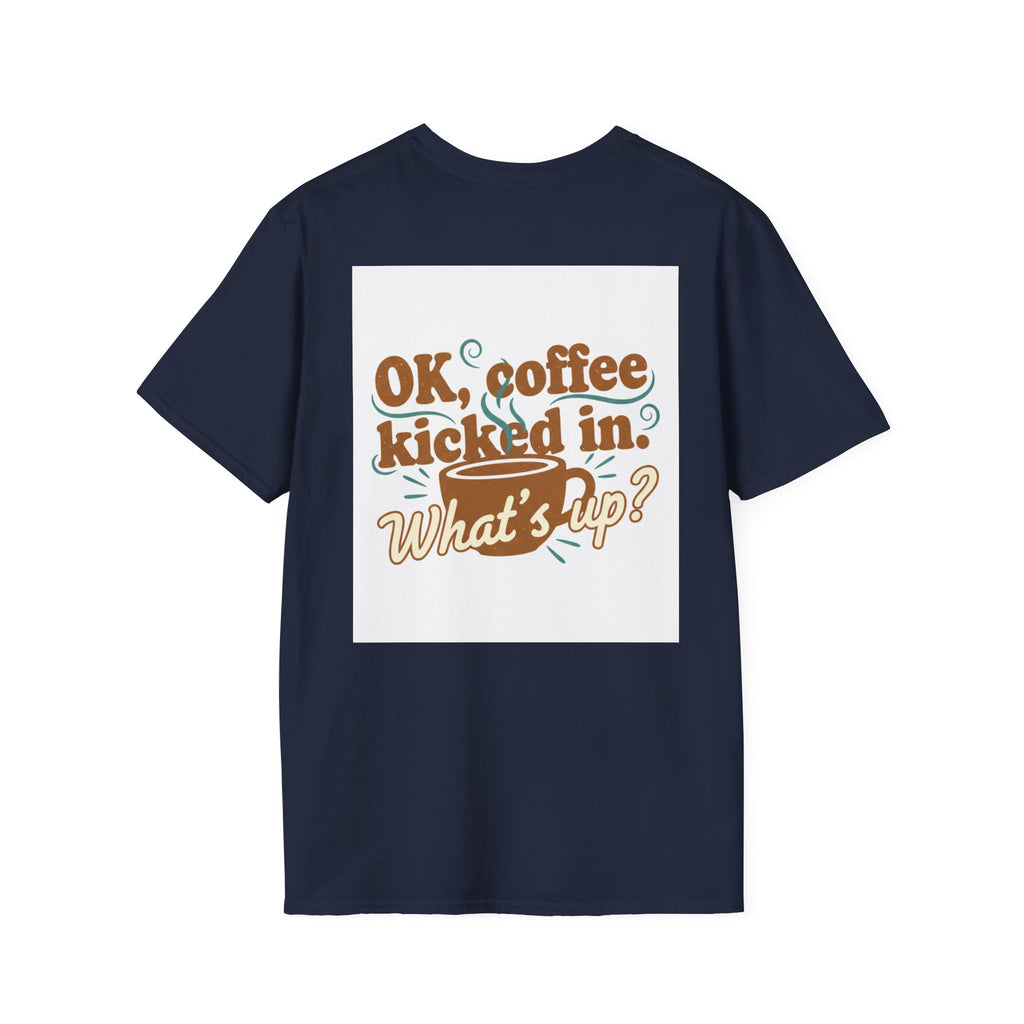 Dont Talk to Me coffee mug face T-Shirt | OK coffee kicked in back print