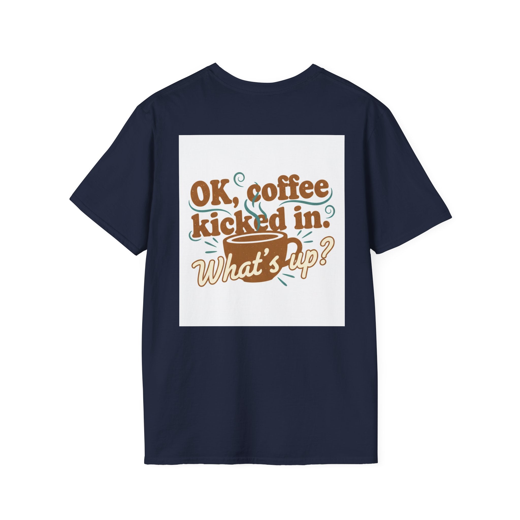 Dont Talk to Me coffee mug face T-Shirt | OK coffee kicked in back print