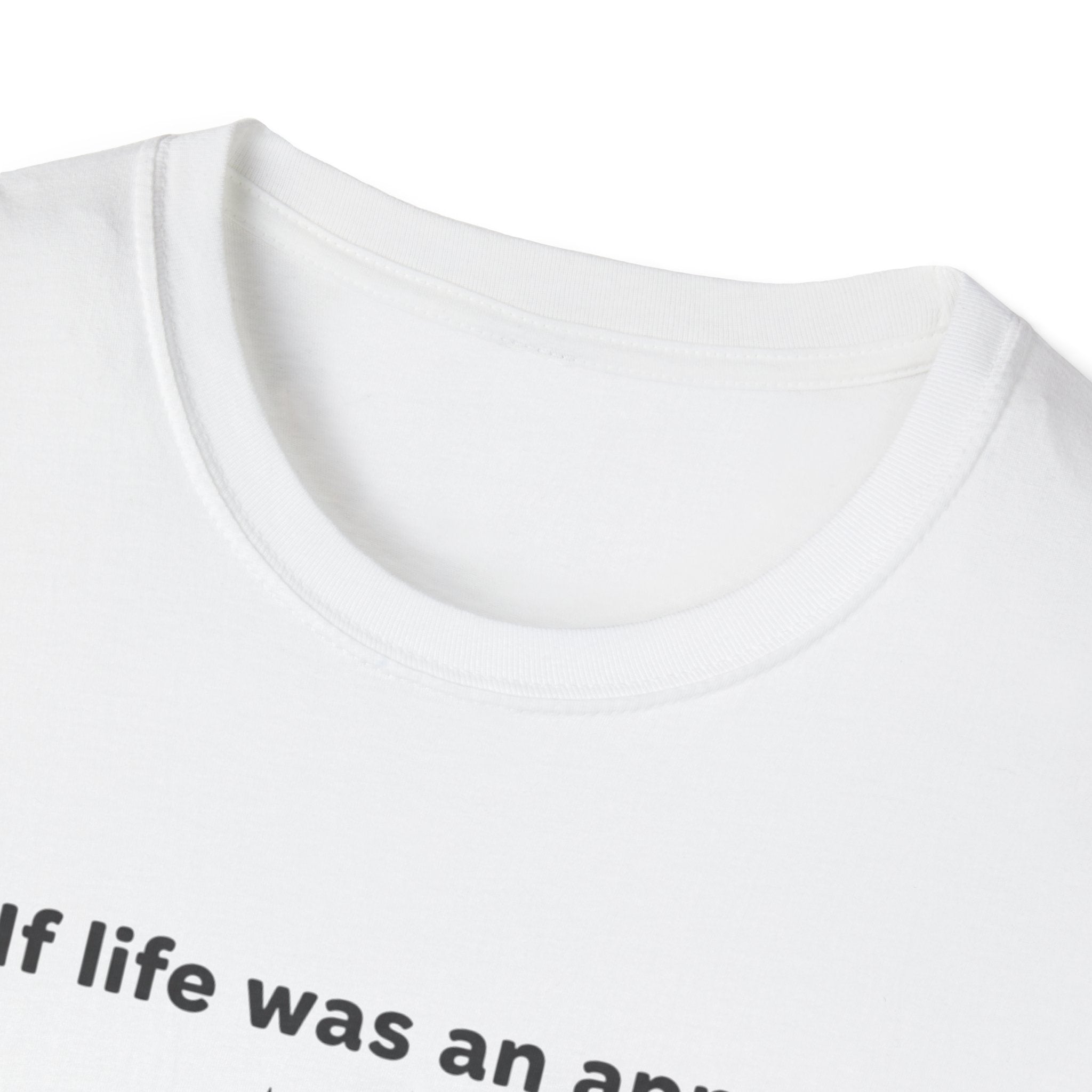 If Life Was An App My Forehead Would Be Running Ads 24/7 T-Shirt