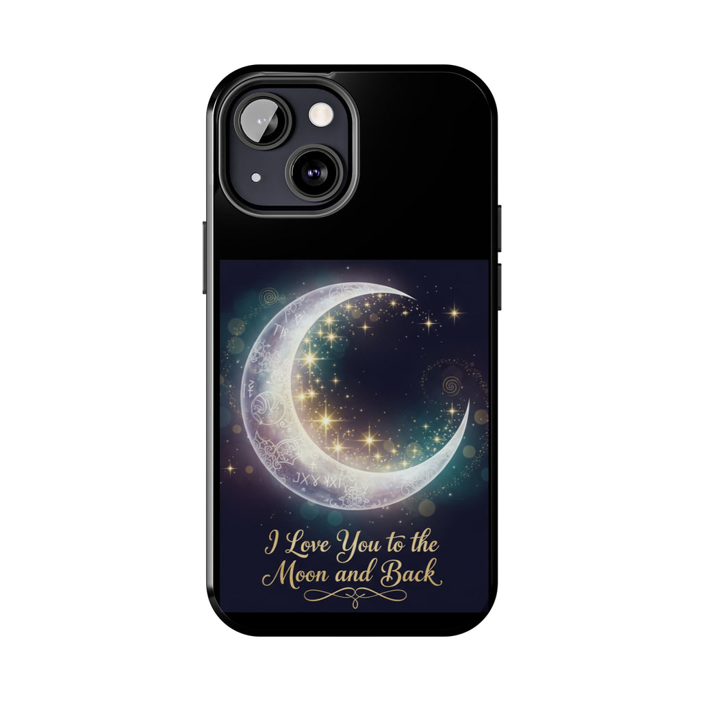 I Love You to the Moon and Back Phone Case | Moon Crescent Stars