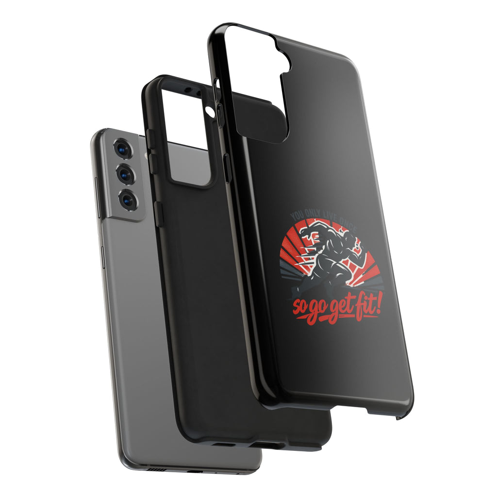 You Only Live Once So Go Get Fit phone case | Tough Phone Case, motivational fitness design