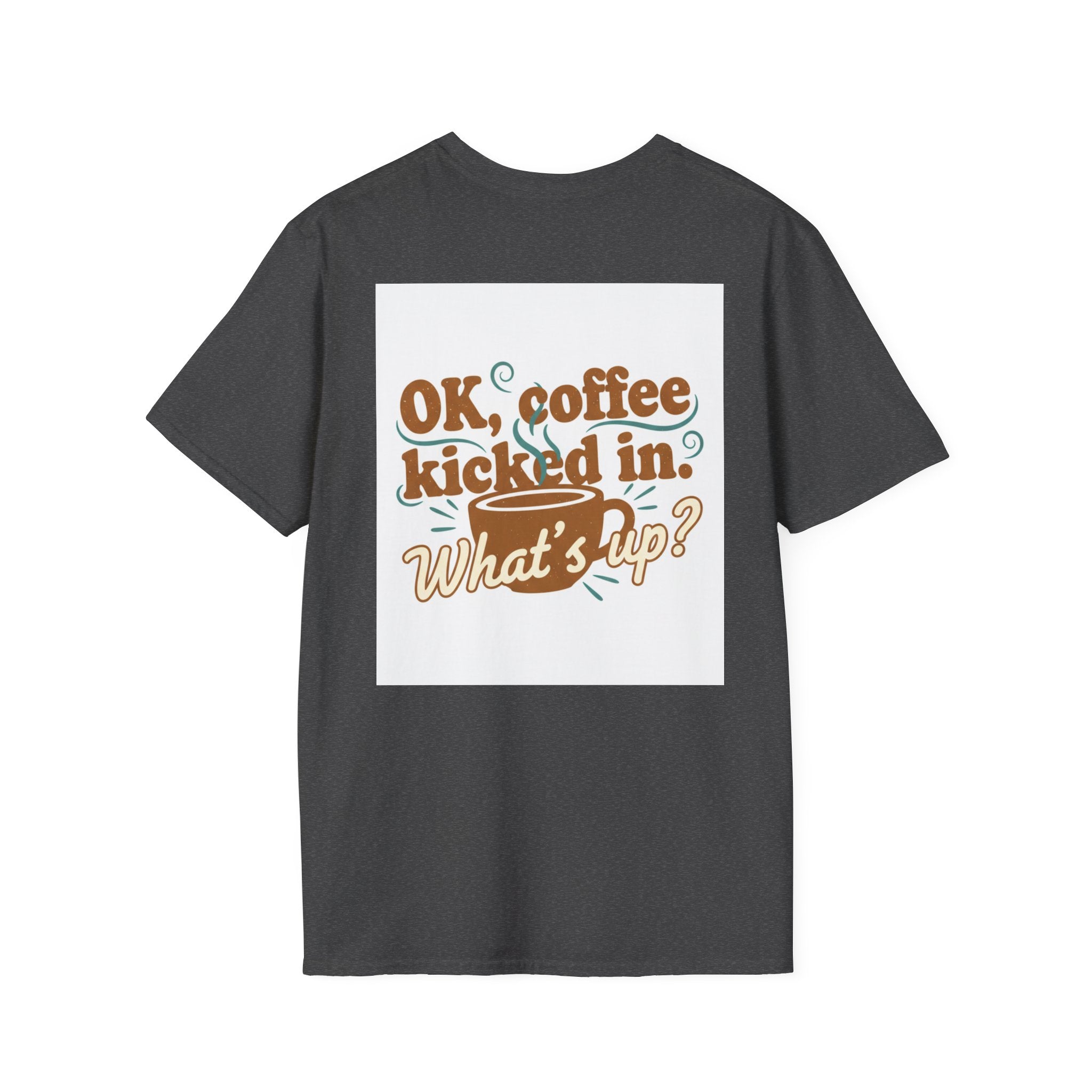 Dont Talk to Me coffee mug face T-Shirt | OK coffee kicked in back print