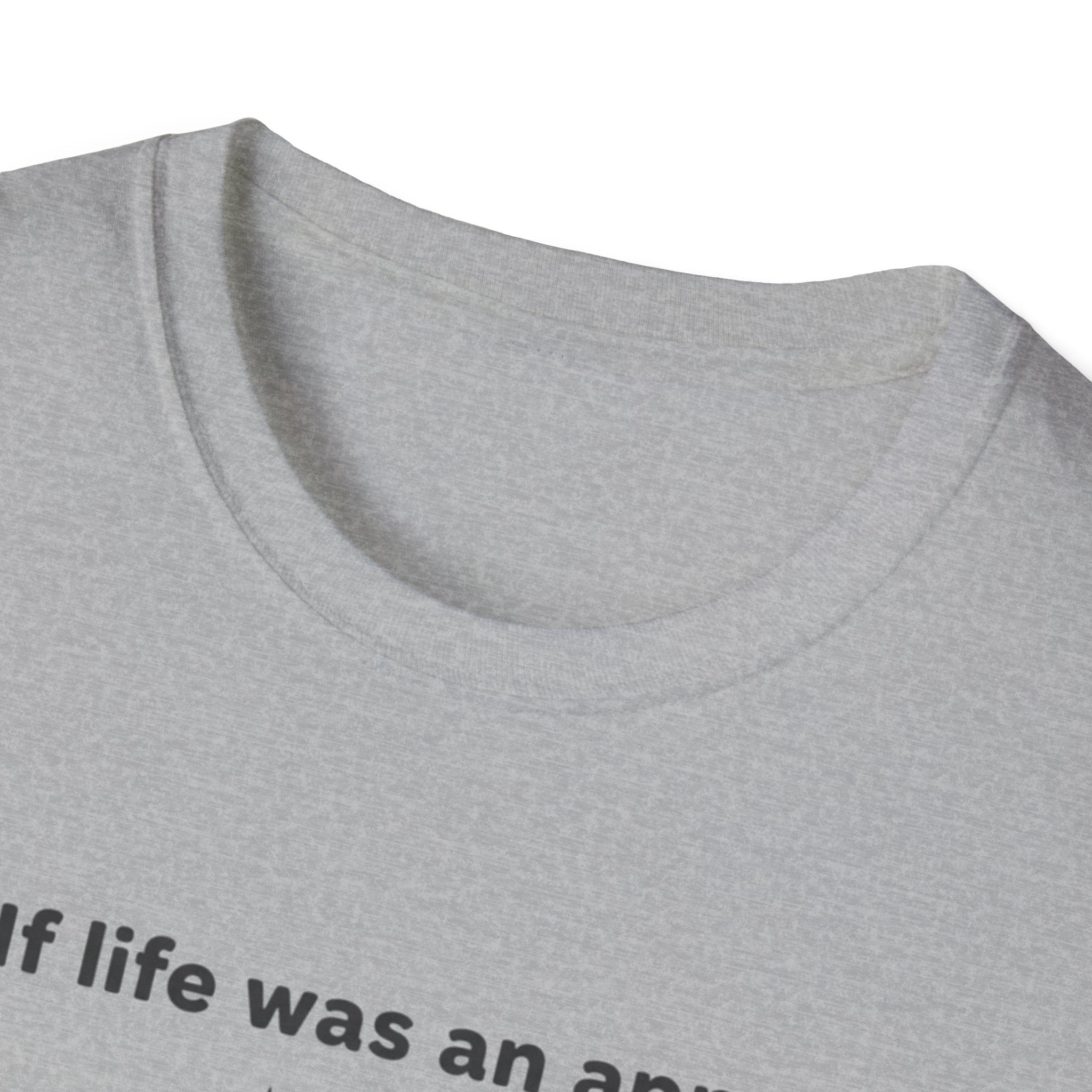 If Life Was An App My Forehead Would Be Running Ads 24/7 T-Shirt