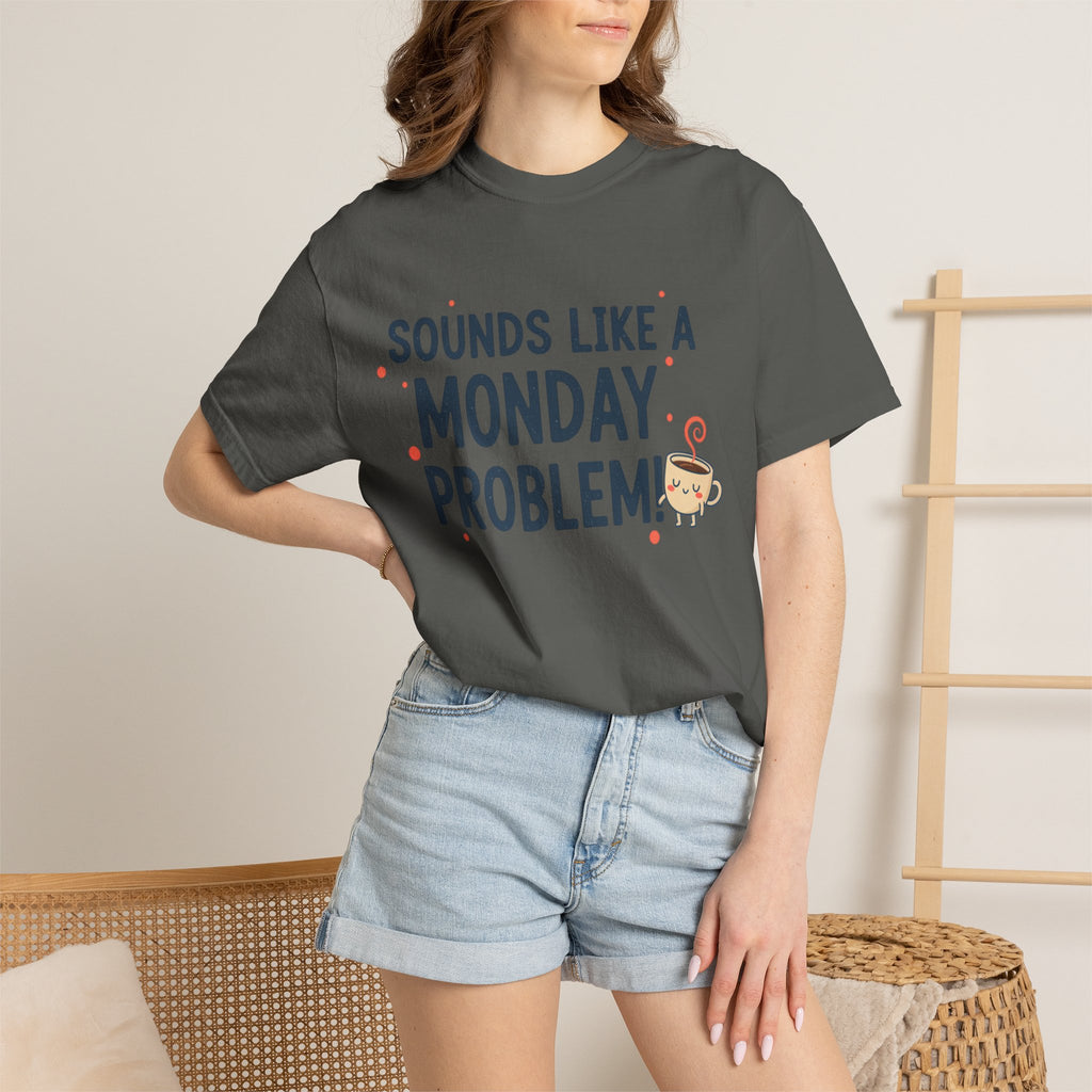 Sounds Like a Monday Problem T-shirt | Coffee Cartoon, Funny Text Tee
