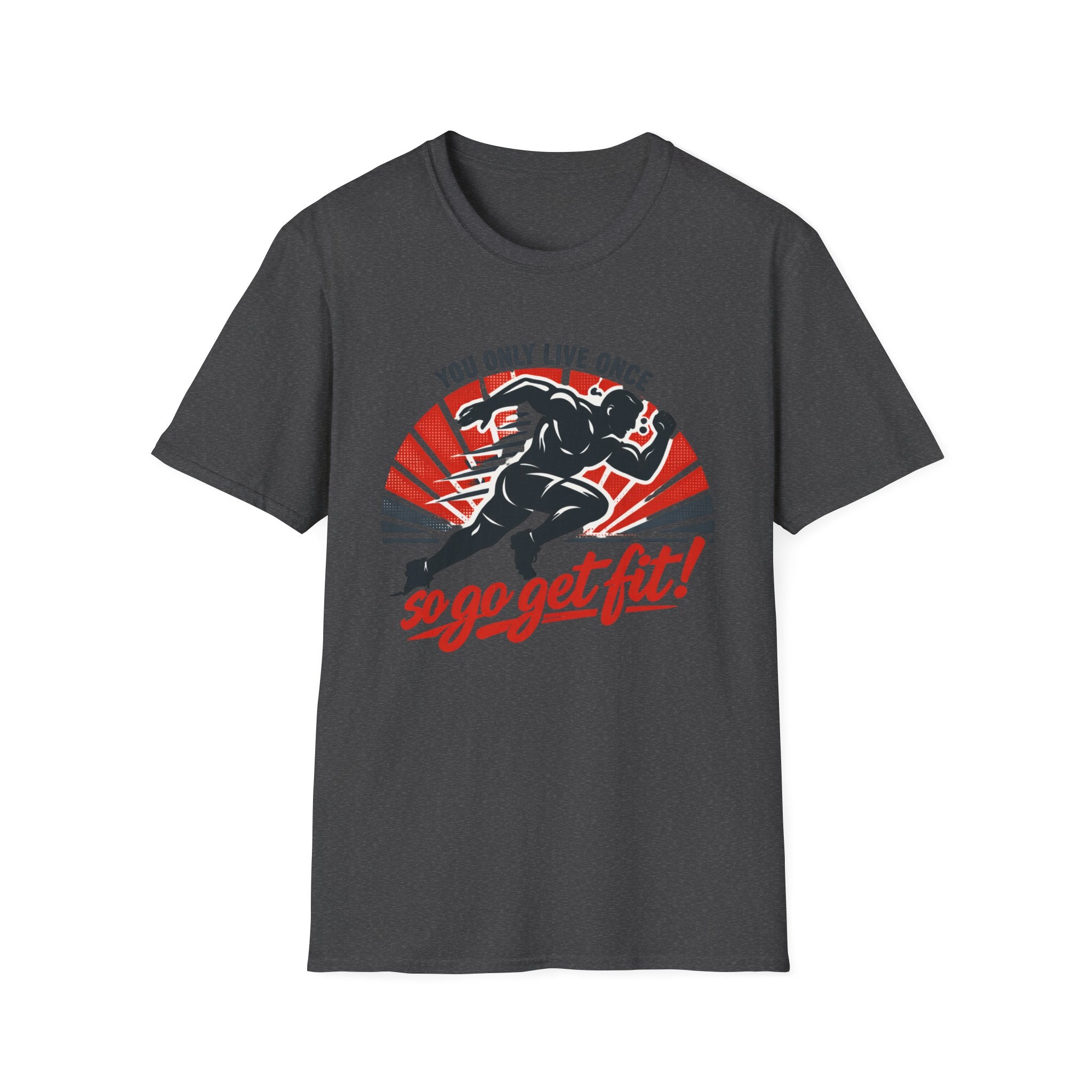 Motivational Fitness T-Shirt — "You Only Live Once So Go Get Fit!"