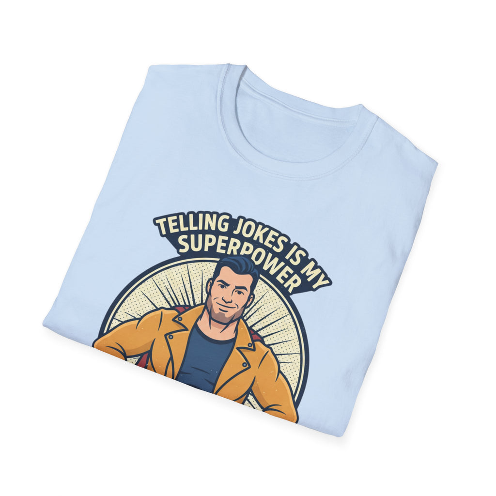 "Telling Jokes Is My Superpower, What's Yours?" Casual Funny T-Shirt