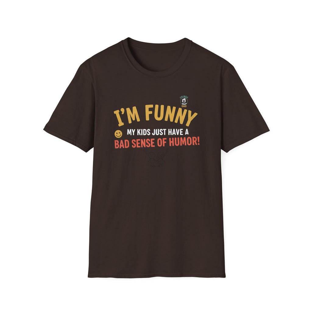 “I’m Funny My Kids Just Have A Bad Sense Of Humor” Funny Graphic T‑Shirt