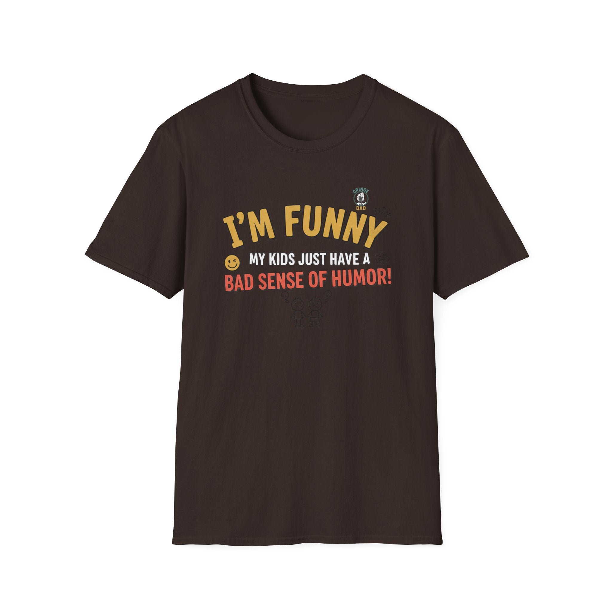 “I’m Funny My Kids Just Have A Bad Sense Of Humor” Funny Graphic T‑Shirt