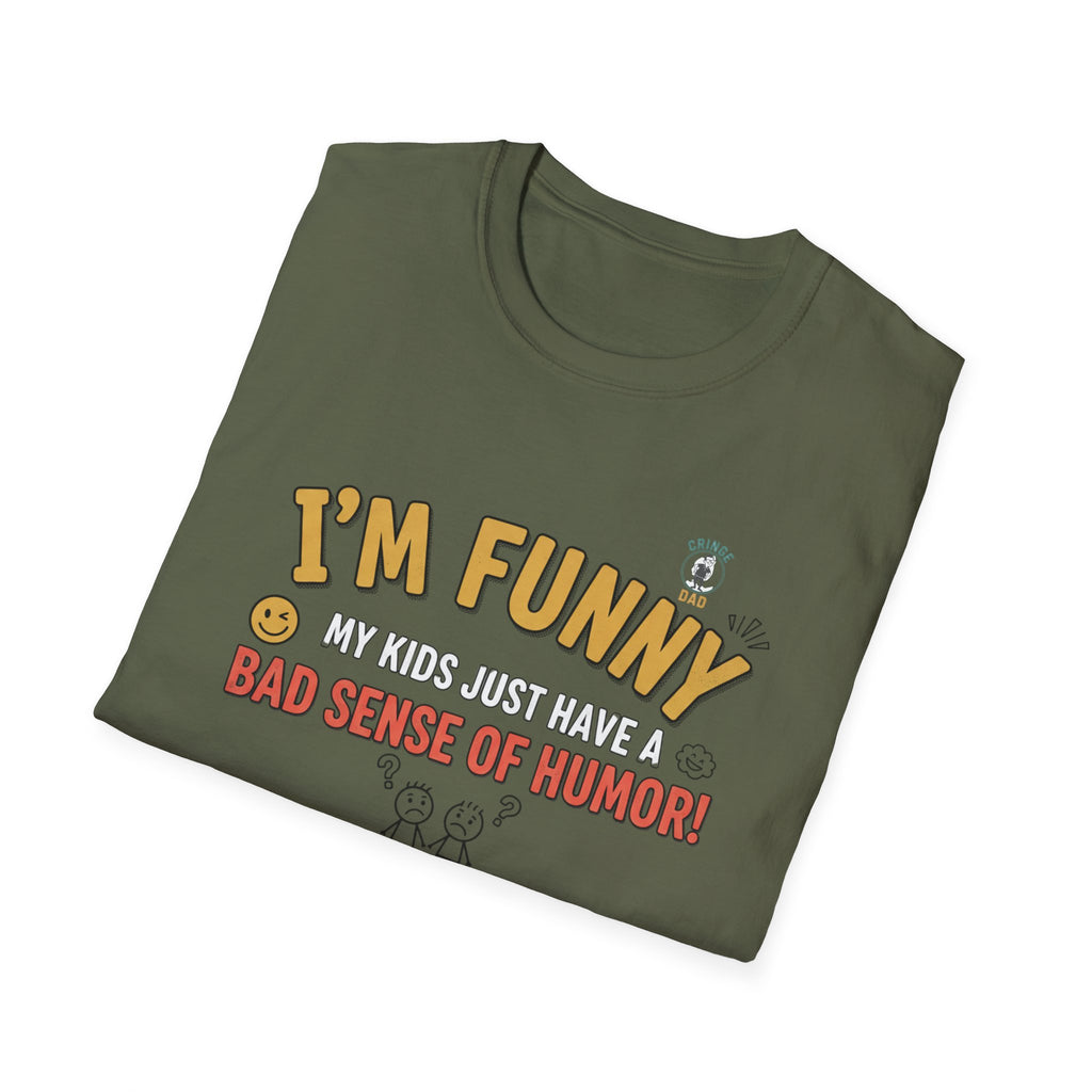 “I’m Funny My Kids Just Have A Bad Sense Of Humor” Funny Graphic T‑Shirt