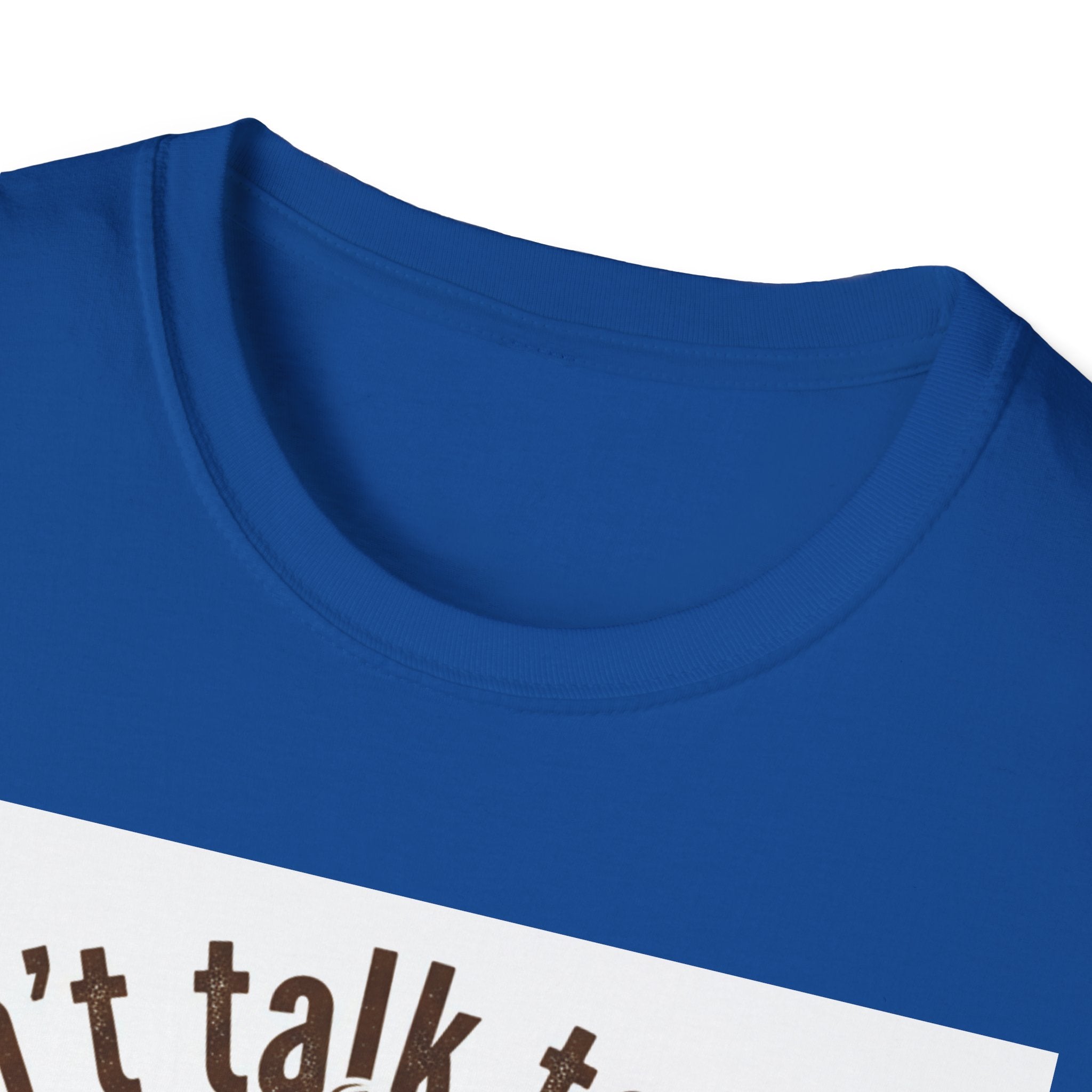 Dont Talk to Me coffee mug face T-Shirt | OK coffee kicked in back print