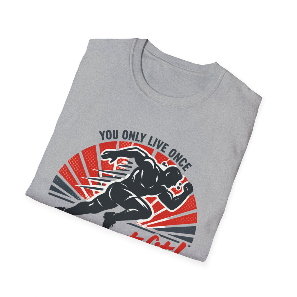 Motivational Fitness T-Shirt — "You Only Live Once So Go Get Fit!"