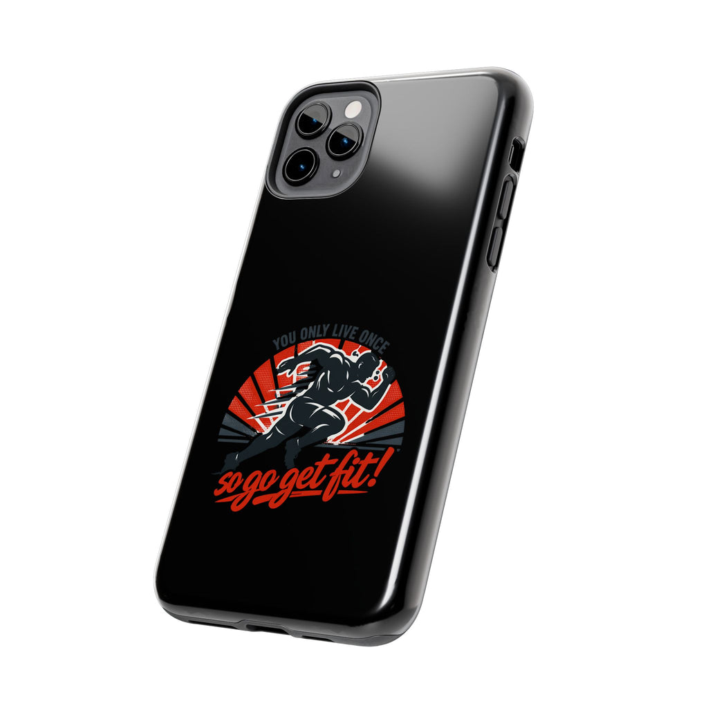 You Only Live Once So Go Get Fit phone case | Tough Phone Case, motivational fitness design