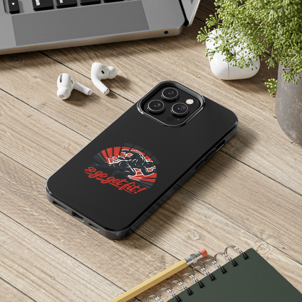 You Only Live Once So Go Get Fit phone case | Tough Phone Case, motivational fitness design