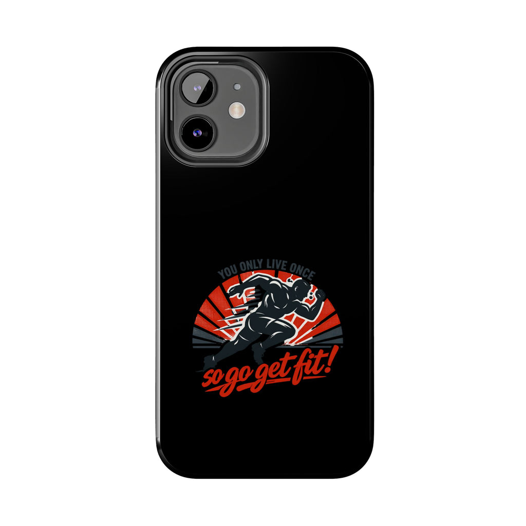You Only Live Once So Go Get Fit phone case | Tough Phone Case, motivational fitness design