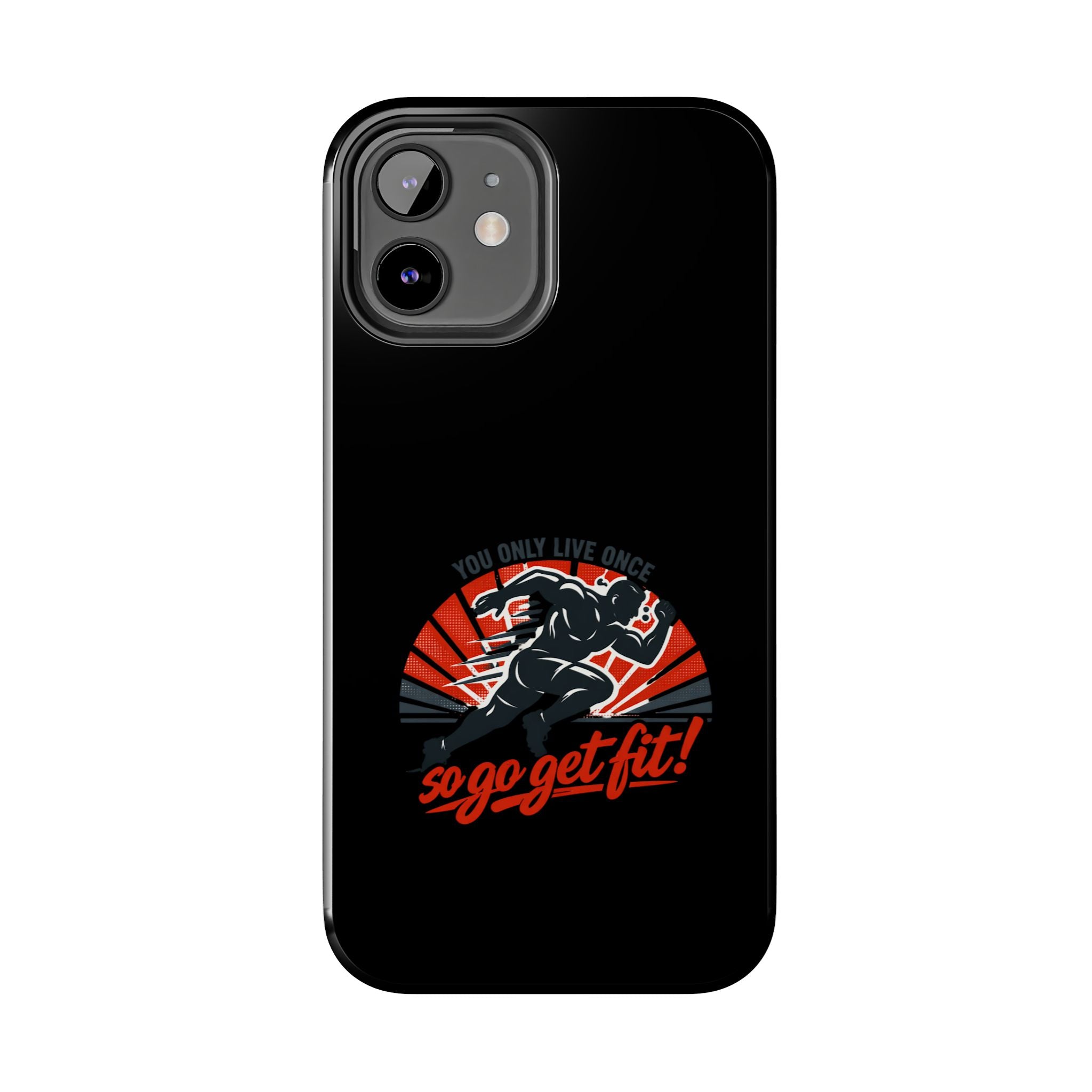 You Only Live Once So Go Get Fit phone case | Tough Phone Case, motivational fitness design