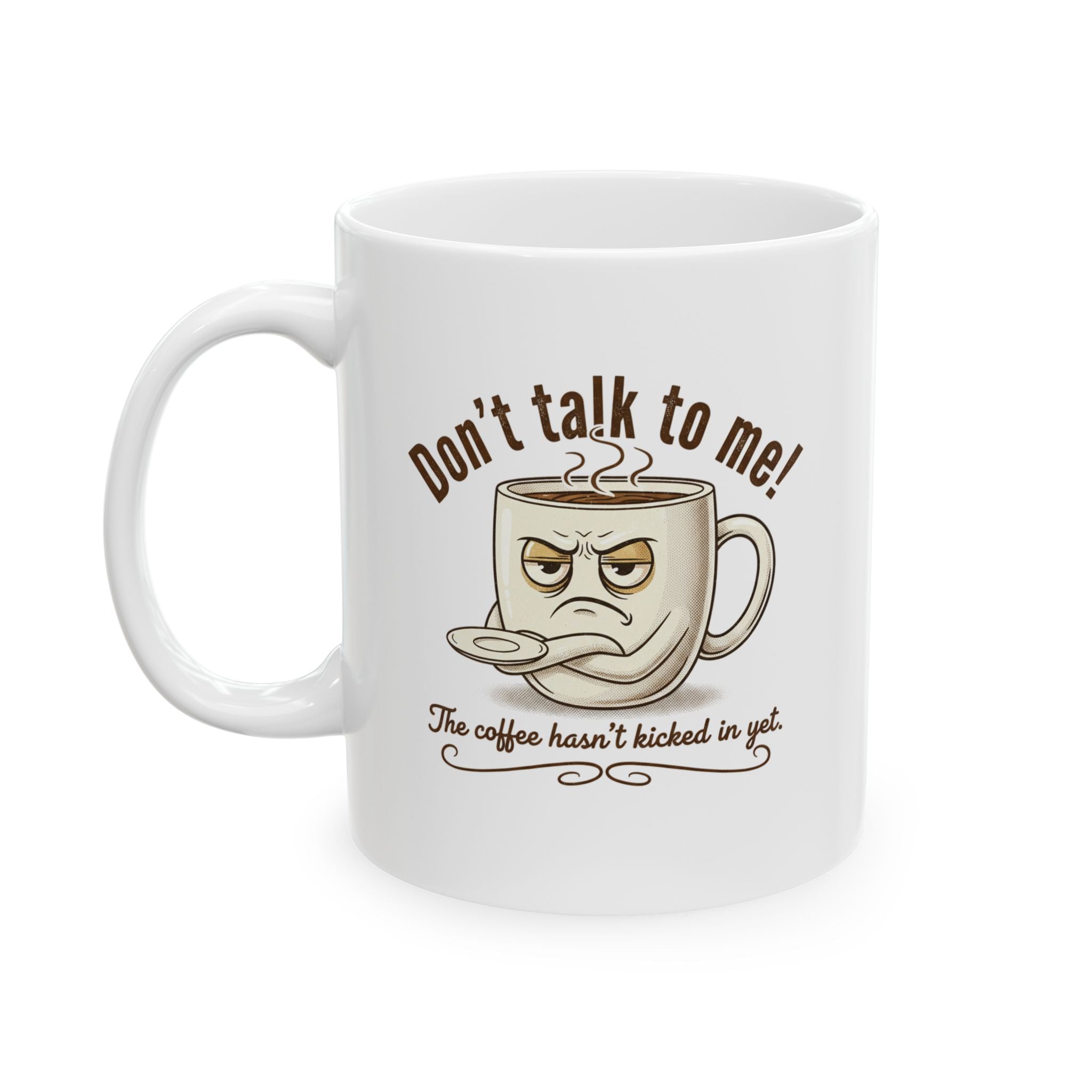 Don’t Talk To Me The Coffee Hasn't Kicked In Yet Double Sided Mug | Ceramic Mug