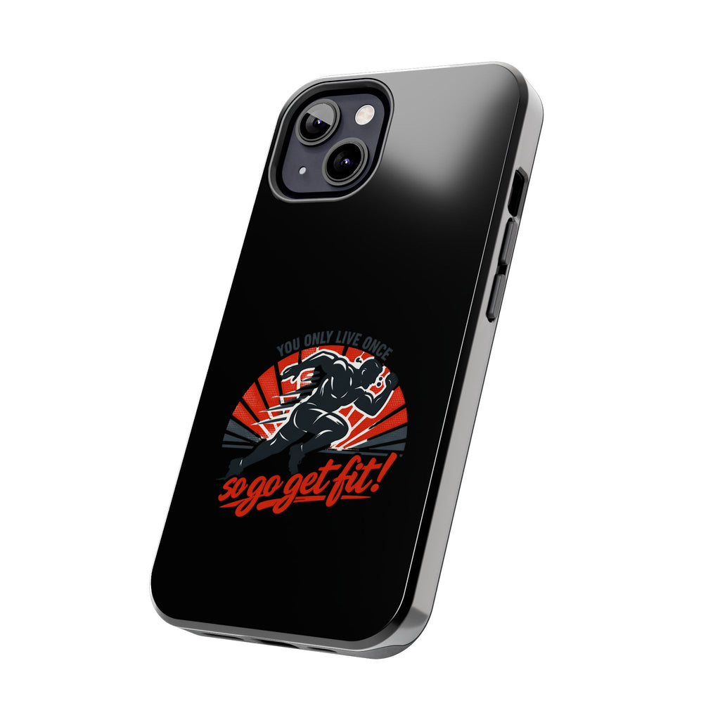 You Only Live Once So Go Get Fit phone case | Tough Phone Case, motivational fitness design