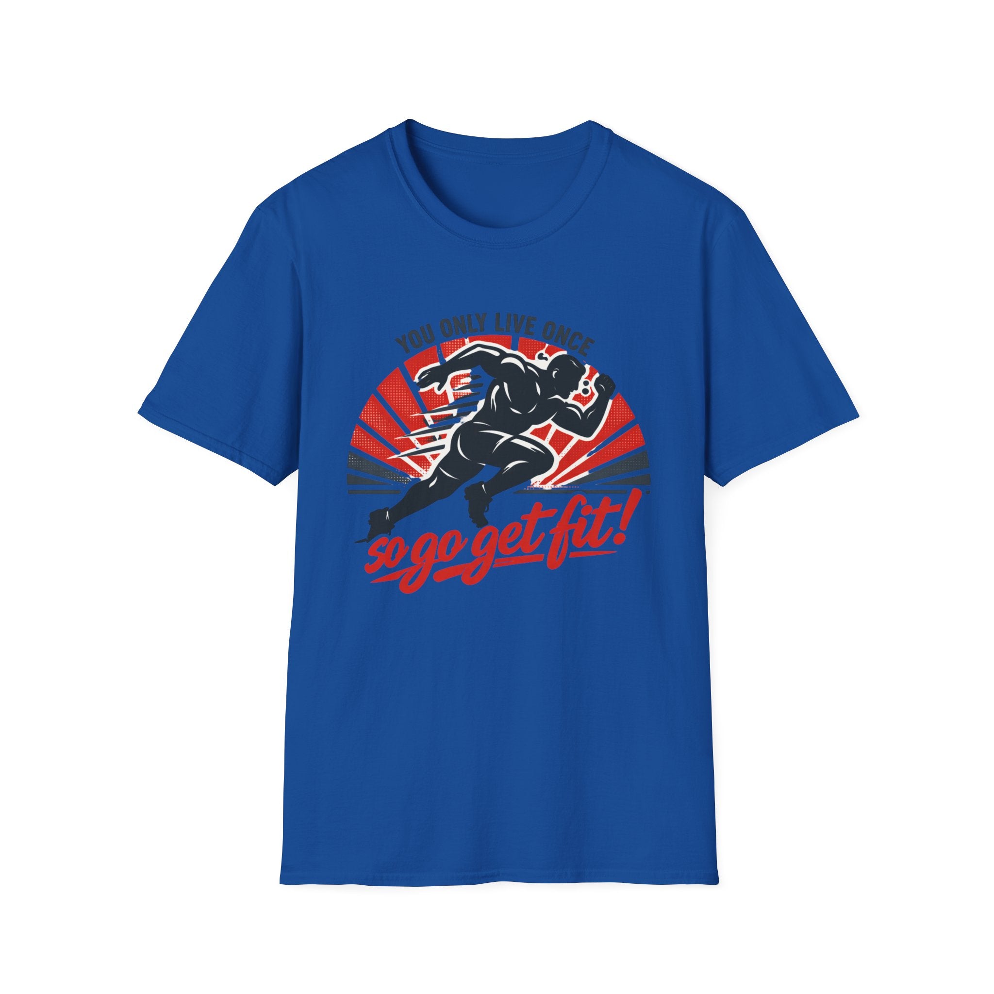Motivational Fitness T-Shirt — "You Only Live Once So Go Get Fit!"